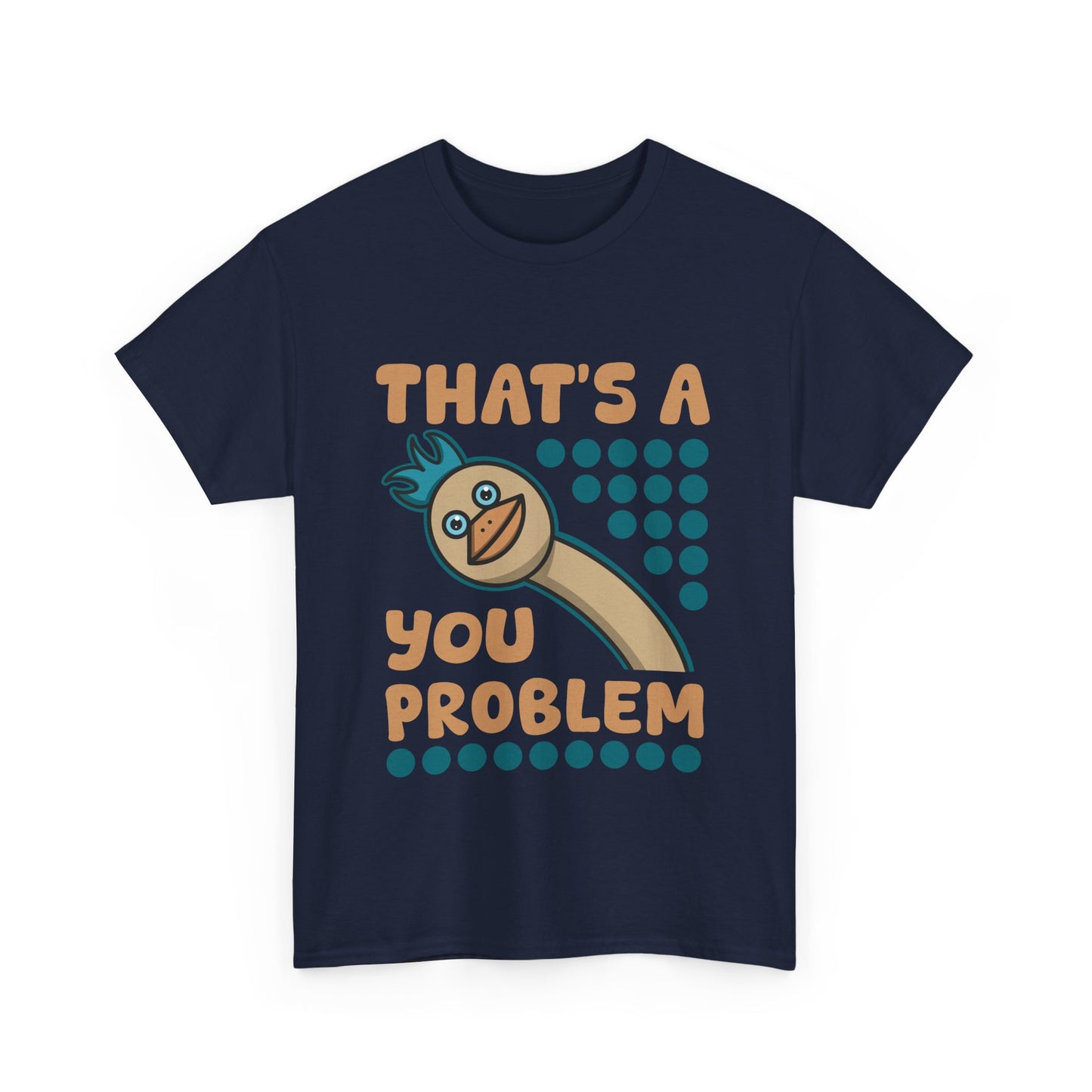Fun 'That's A You Problem' Unisex Heavy Cotton T-Shirt - Humorous Graphic Tee