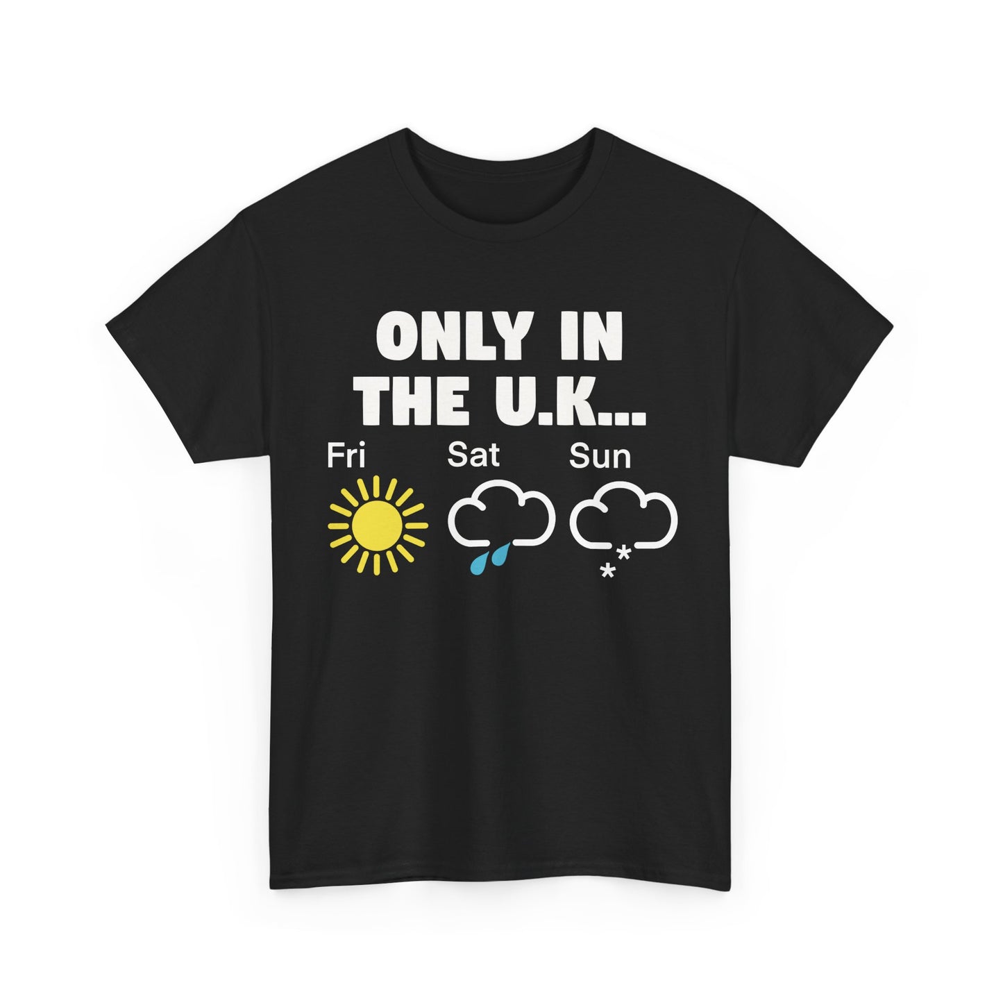 British Weather Humour Unisex T-Shirt - "Only in the U.K..."