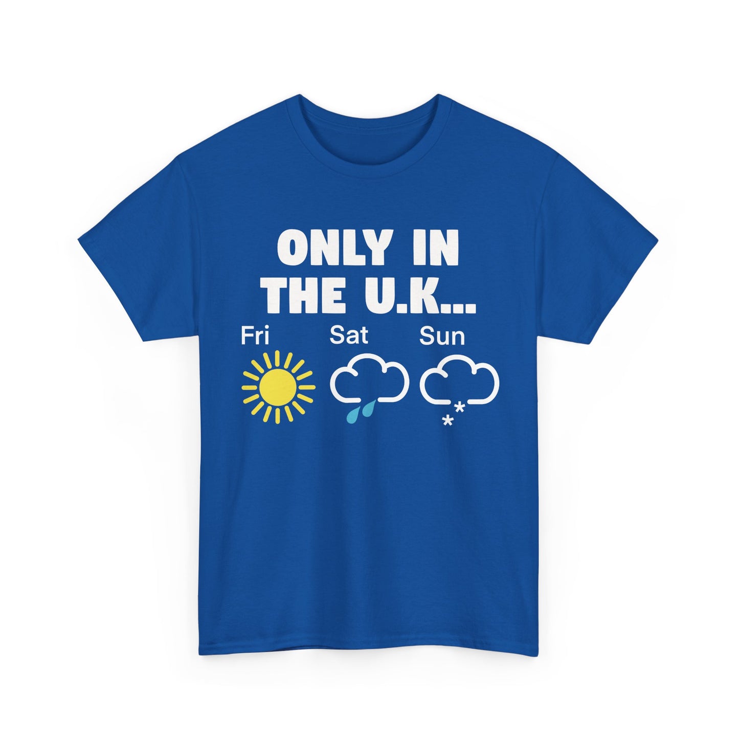 British Weather Humour Unisex T-Shirt - "Only in the U.K..."