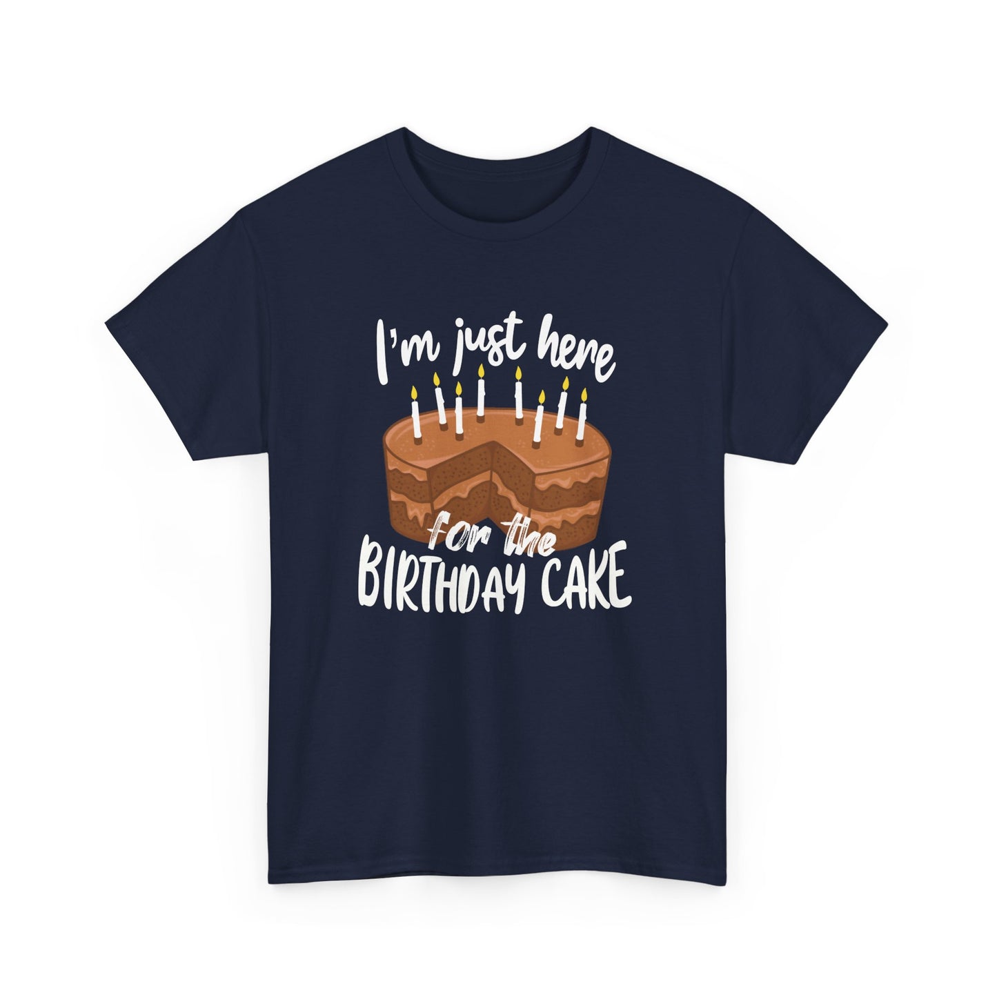 Cake Lovers I'm Just Here For The Birthday Cake T-Shirt