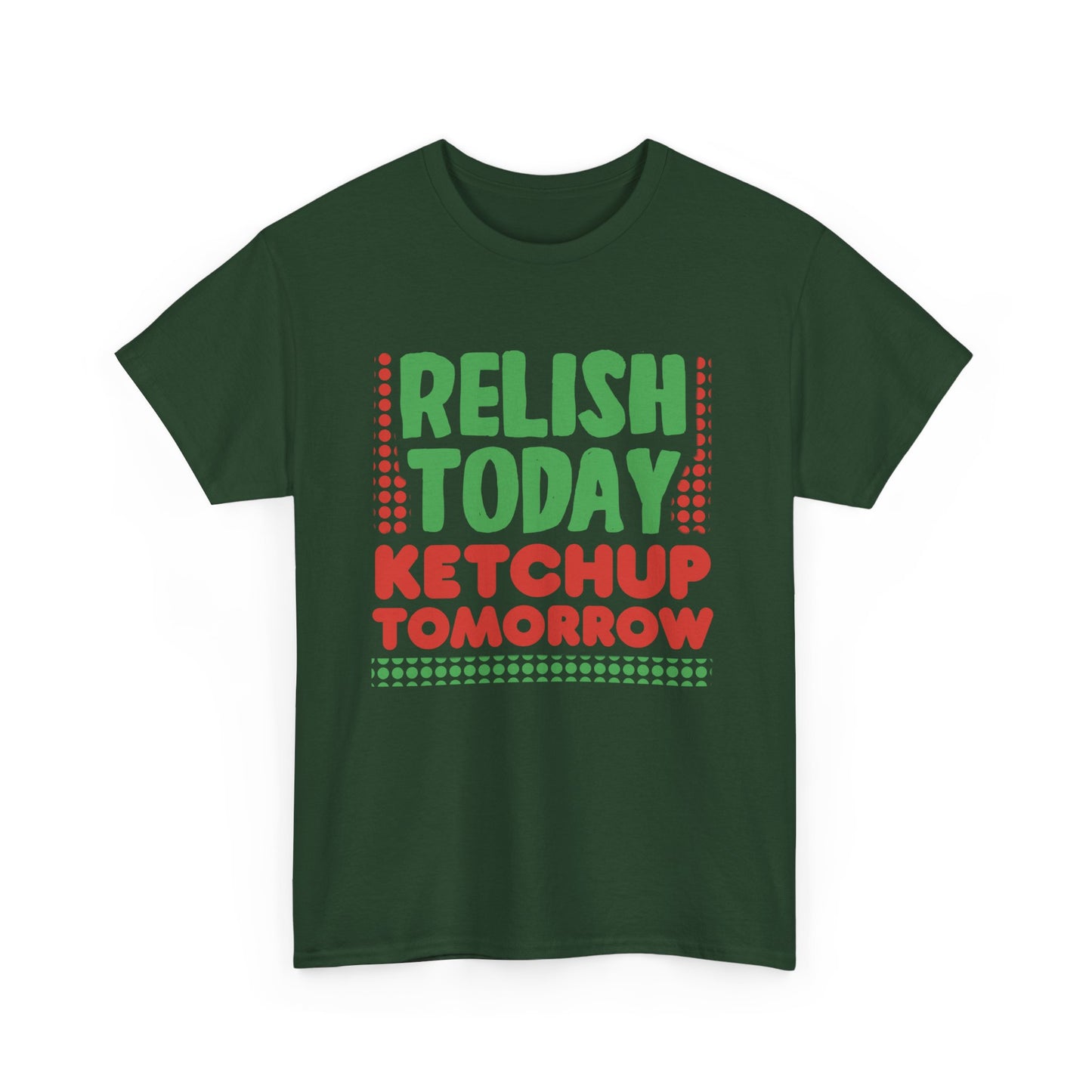 Funny Foodie Pun for Sauce Lovers T-Shirt 'Relish Today Ketchup Tomorrow'