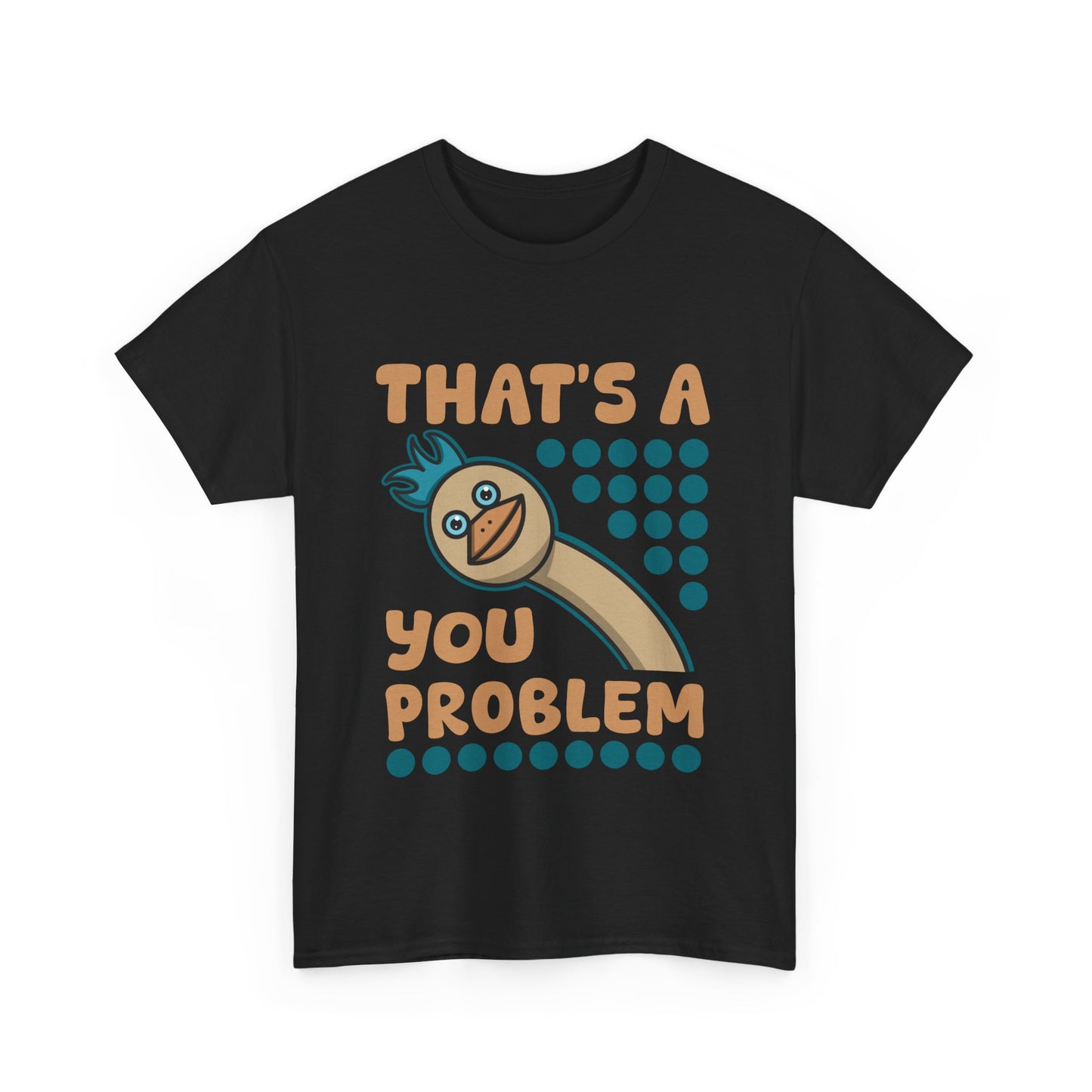 Fun 'That's A You Problem' Unisex Heavy Cotton T-Shirt - Humorous Graphic Tee