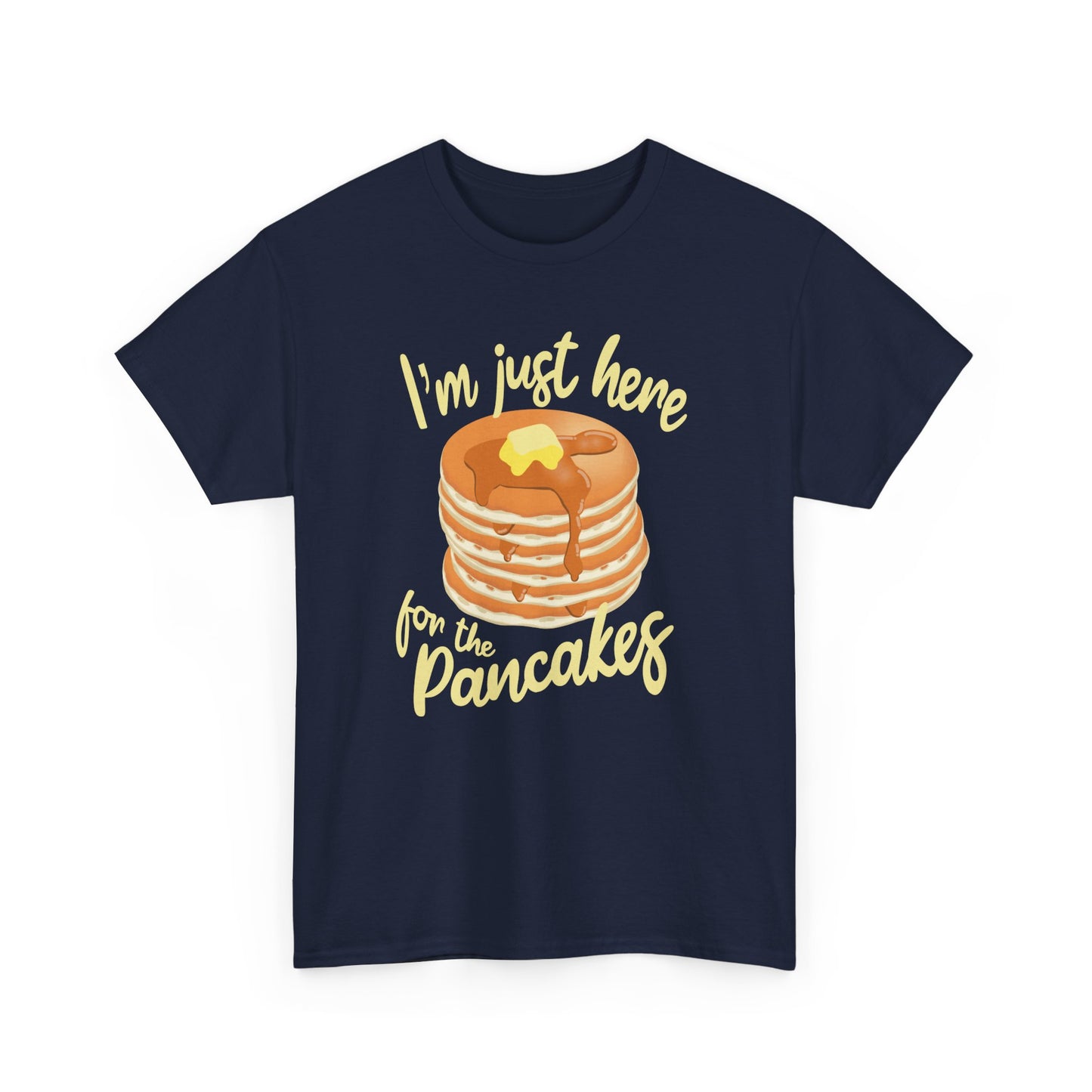 Pancake Lovers T-Shirt With Quote 'I'm Just Here for the Pancakes' For Pancake Day Or Breakfast