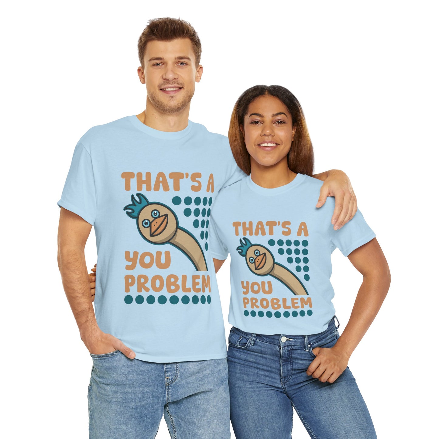 Fun 'That's A You Problem' Unisex Heavy Cotton T-Shirt - Humorous Graphic Tee