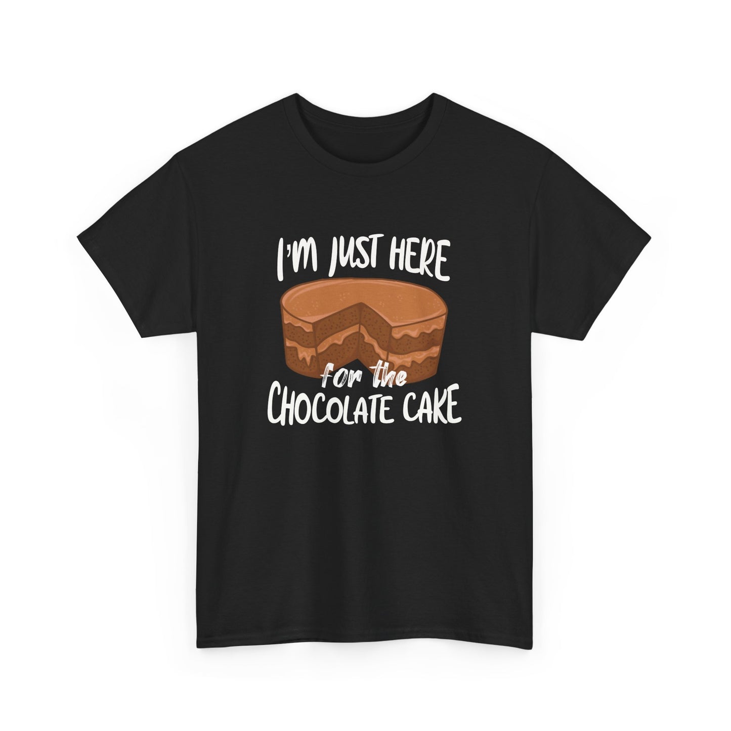 Funny Chocolate Cake T-Shirt, Quote About Chocolate For Cake Lovers