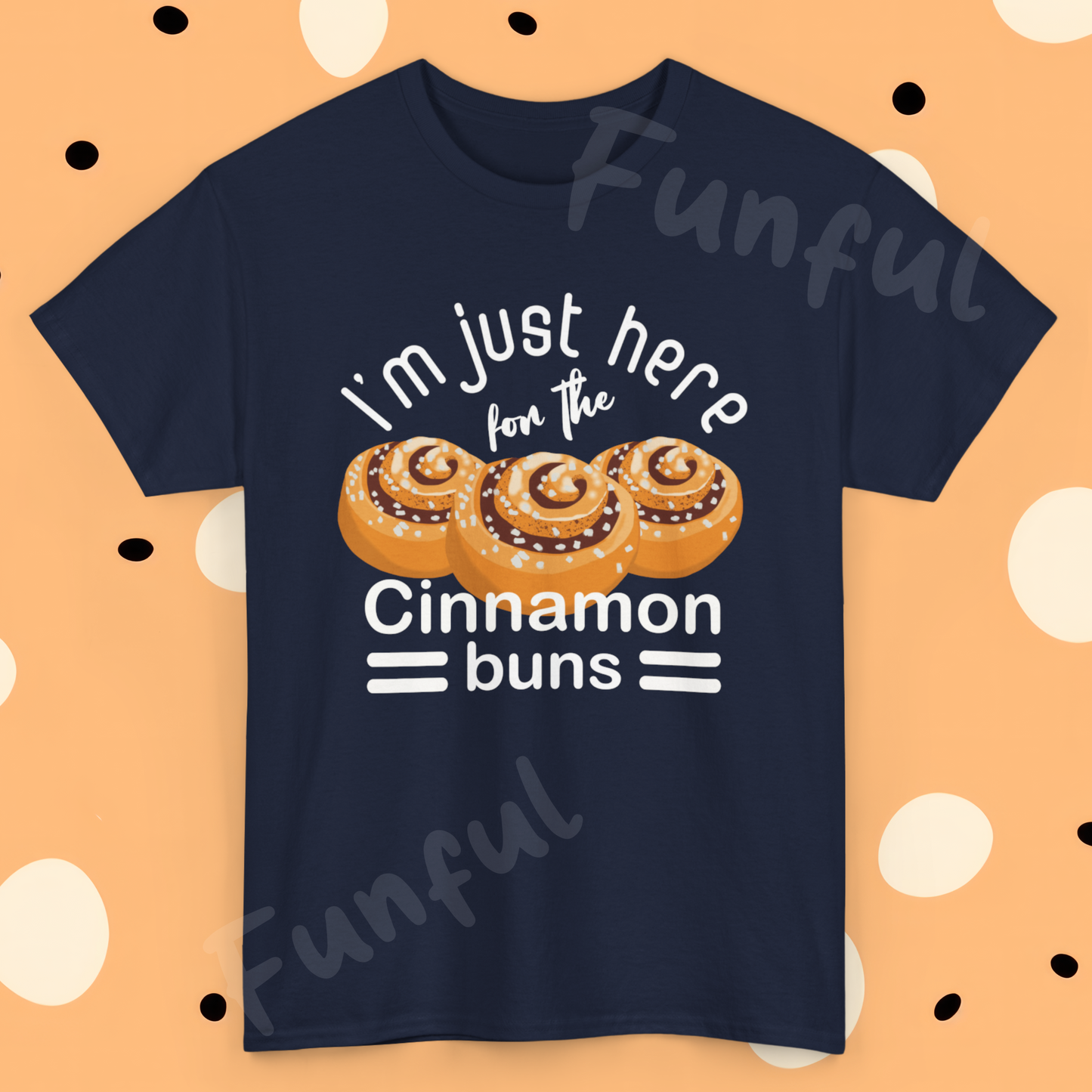 Cinnamon Bun Lovers Quote 'I'm Just Here for the Cinnamon Buns' T-Shirt