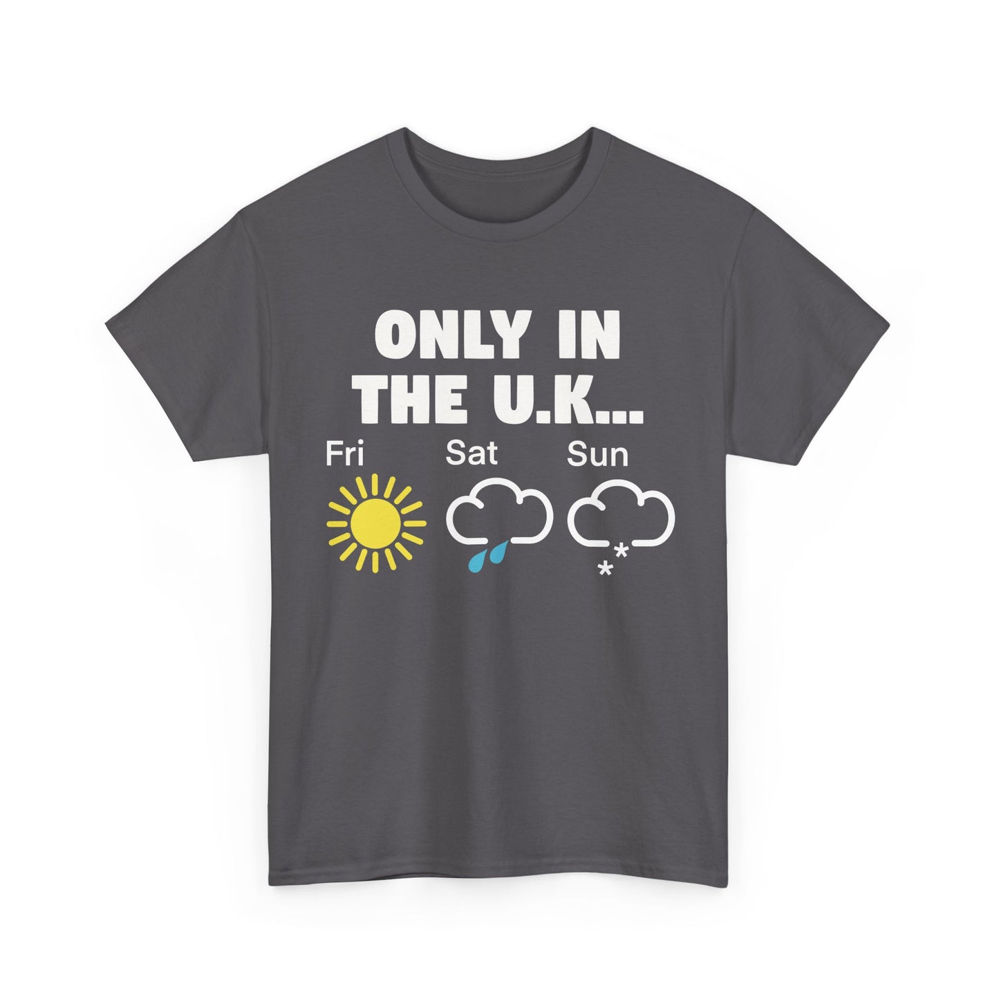 British Weather Humour Unisex T-Shirt - "Only in the U.K..."