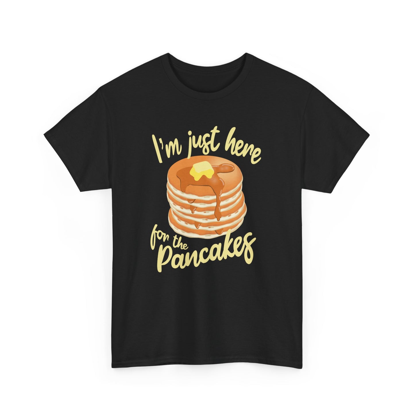 Pancake Lovers T-Shirt With Quote 'I'm Just Here for the Pancakes' For Pancake Day Or Breakfast