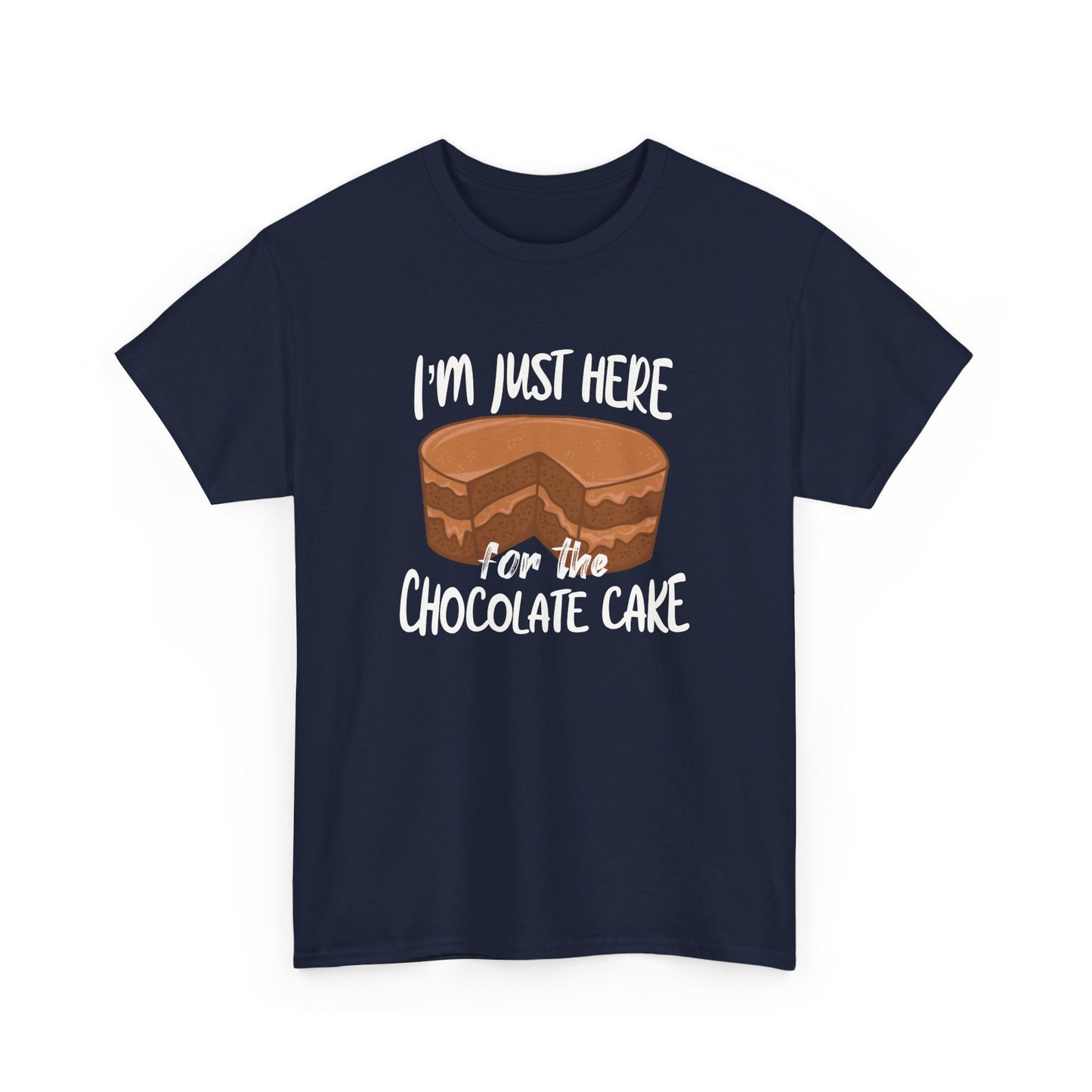 Funny Chocolate Cake T-Shirt, Quote About Chocolate For Cake Lovers