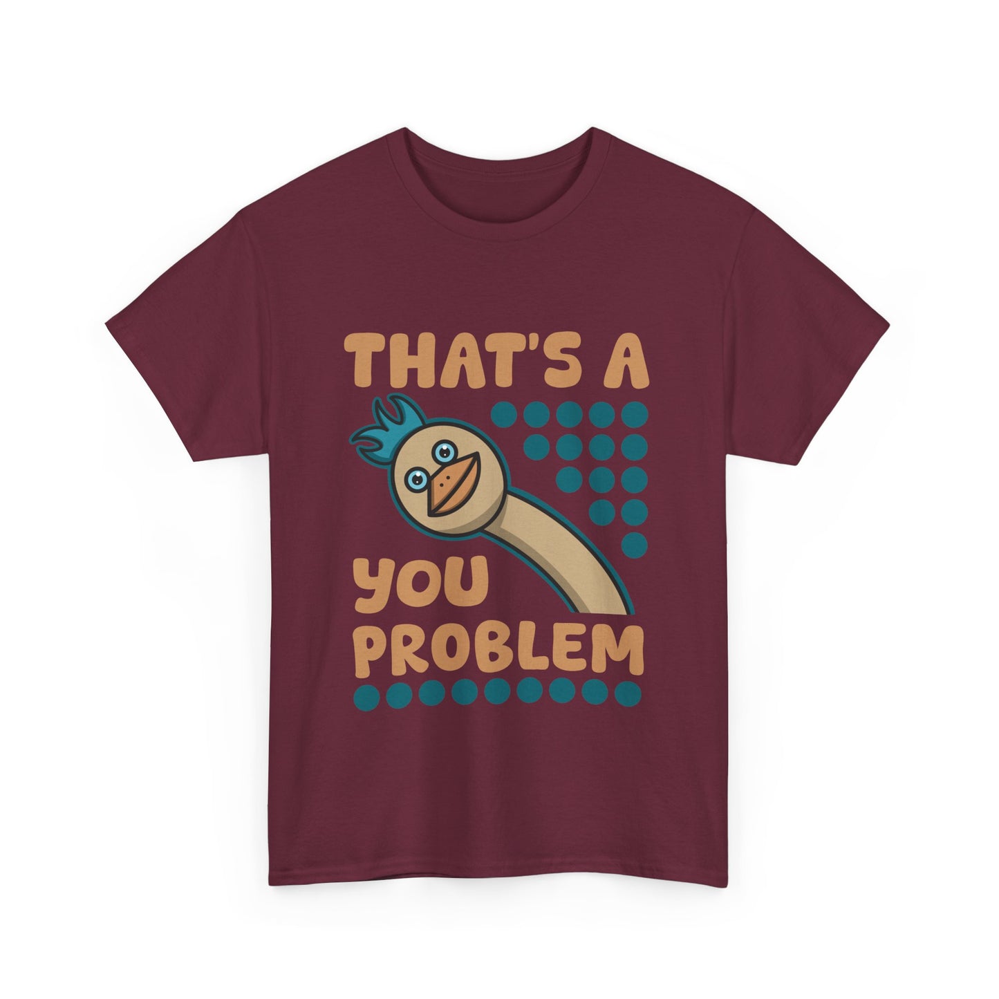 Fun 'That's A You Problem' Unisex Heavy Cotton T-Shirt - Humorous Graphic Tee