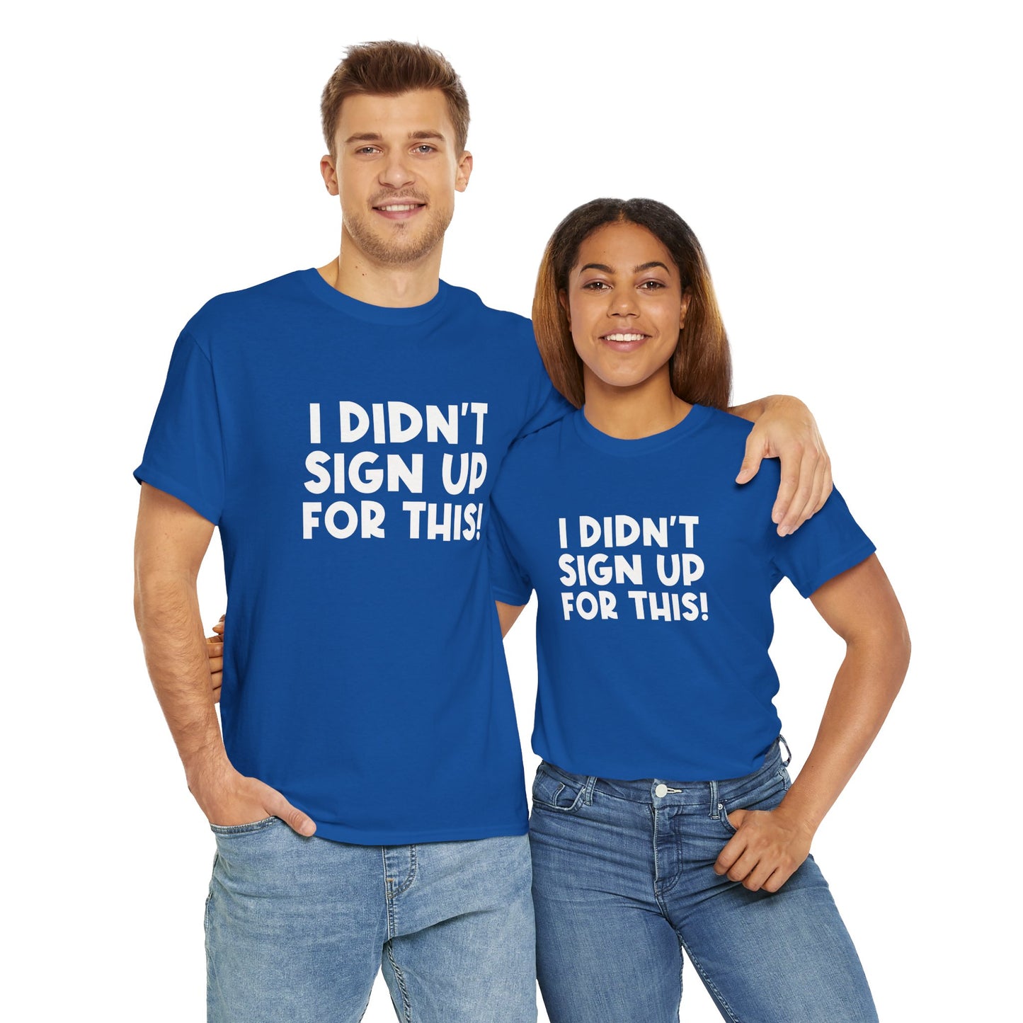 Funny Quote "I Didn't Sign Up For This!" T-Shirt