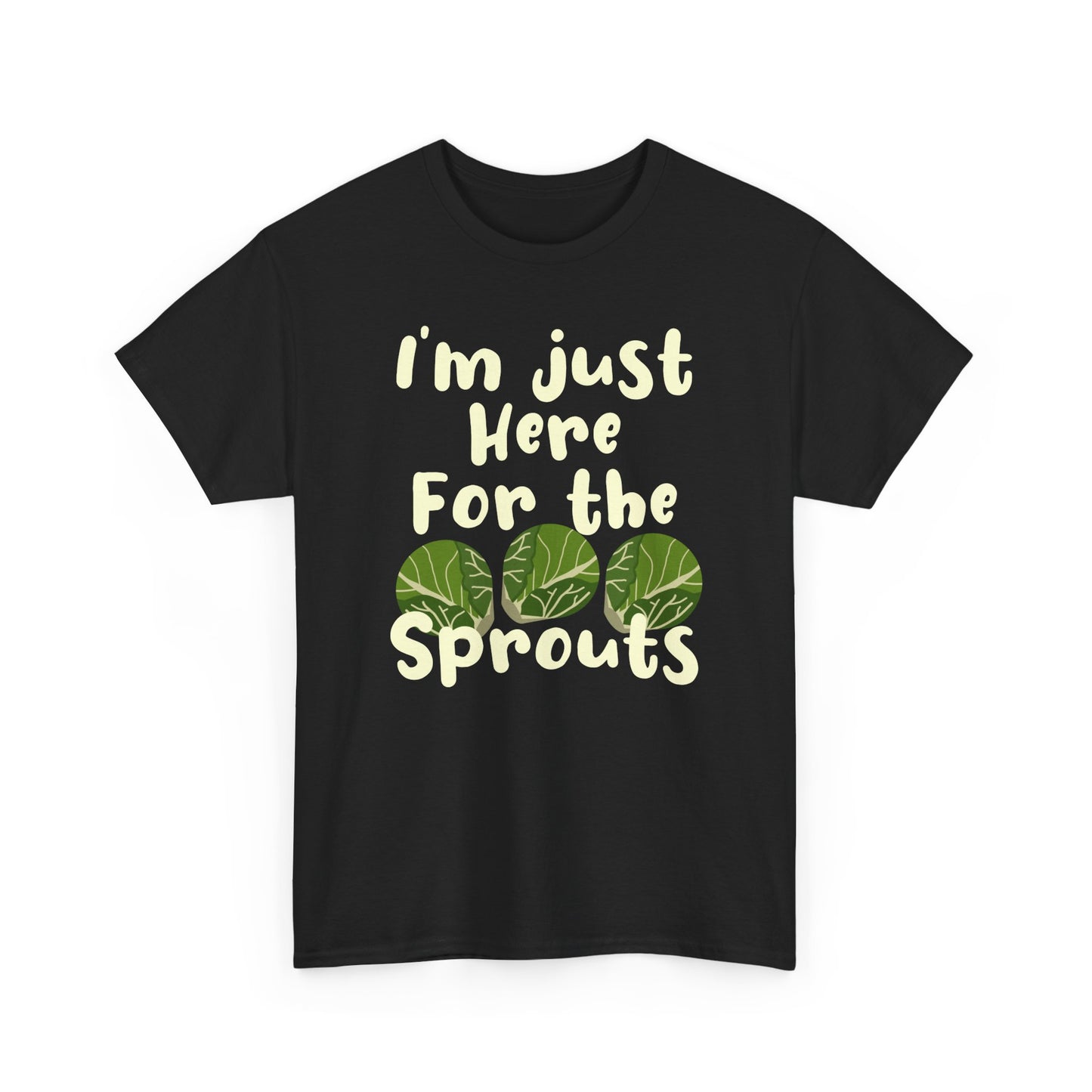 I'm Just Here For The Sprouts Unisex T-Shirt For Brussel Sprout Lovers