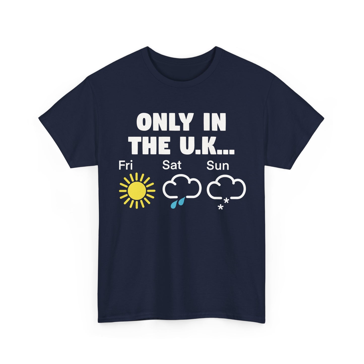 British Weather Humour Unisex T-Shirt - "Only in the U.K..."