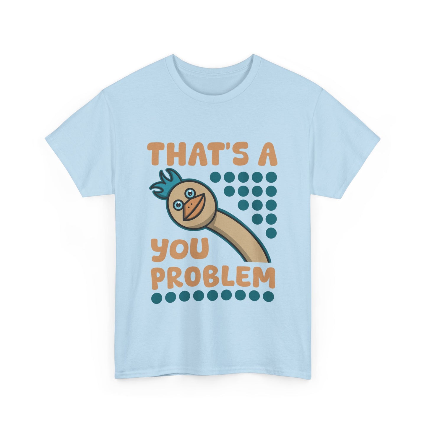 Fun 'That's A You Problem' Unisex Heavy Cotton T-Shirt - Humorous Graphic Tee