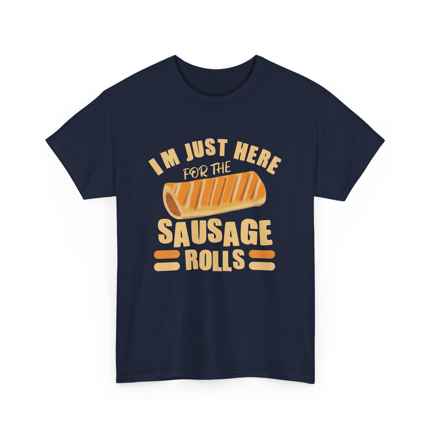 Funny Sausage Roll Lovers T-Shirt, With Quote 'I'm Just Here For The Sausage Rolls'