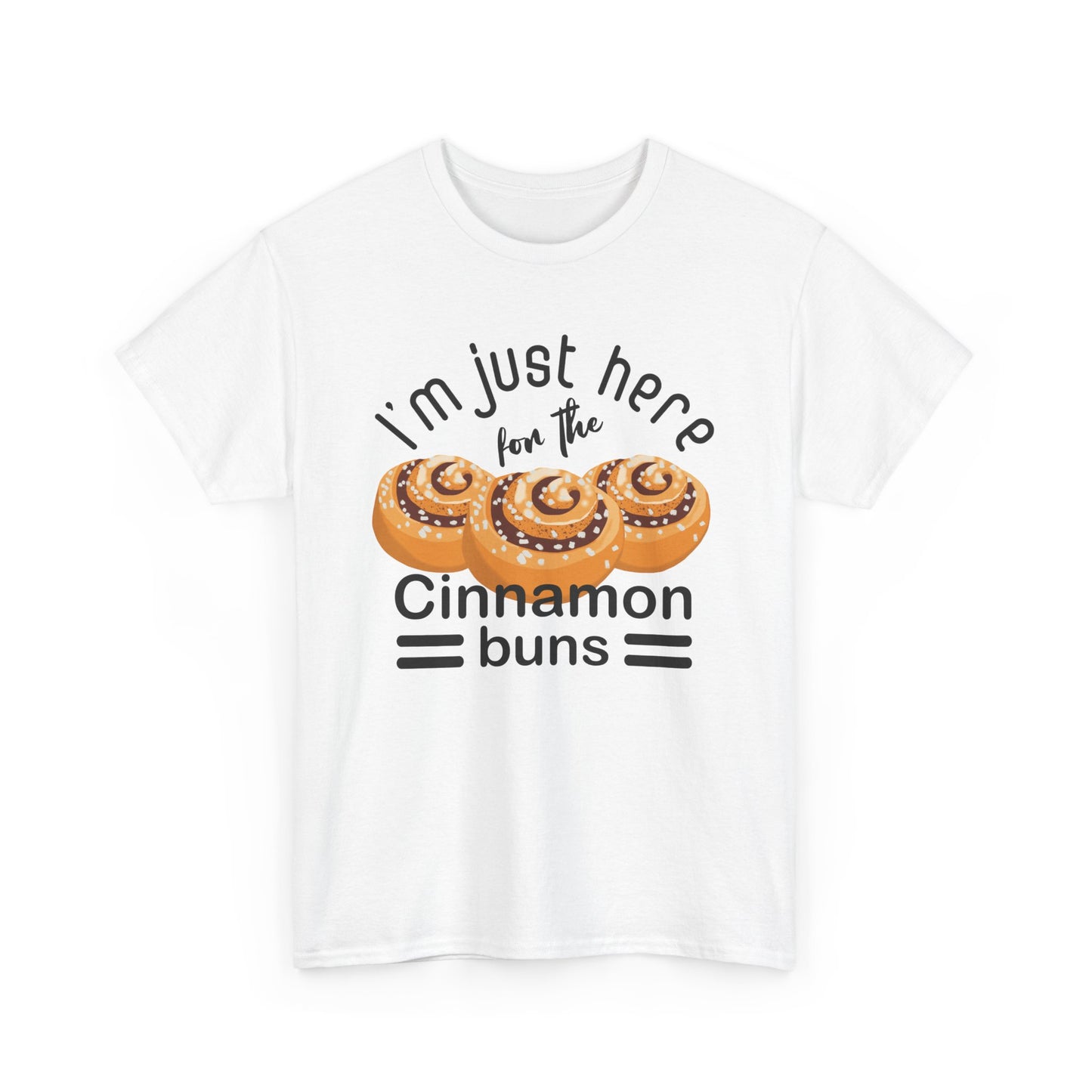 Cinnamon Bun Lovers Quote 'I'm Just Here for the Cinnamon Buns' T-Shirt