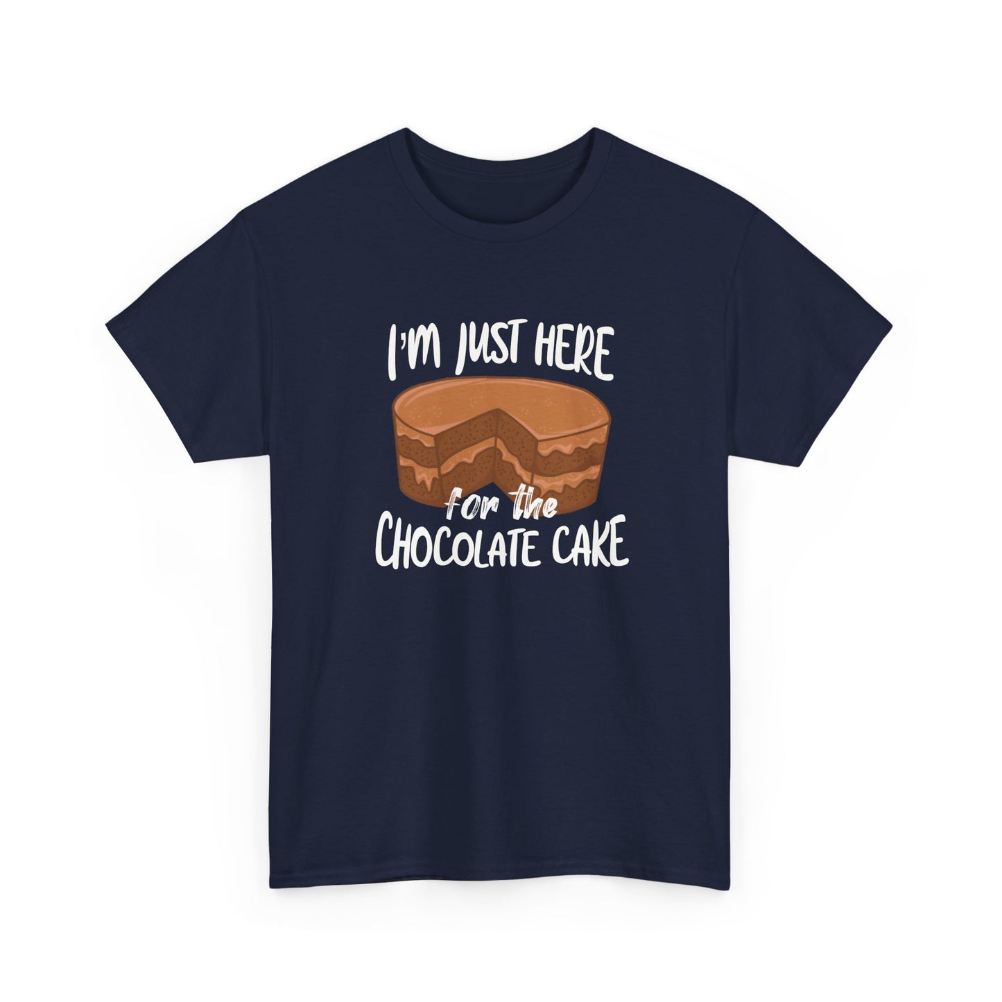 Funny Chocolate Cake T-Shirt, Quote About Chocolate For Cake Lovers