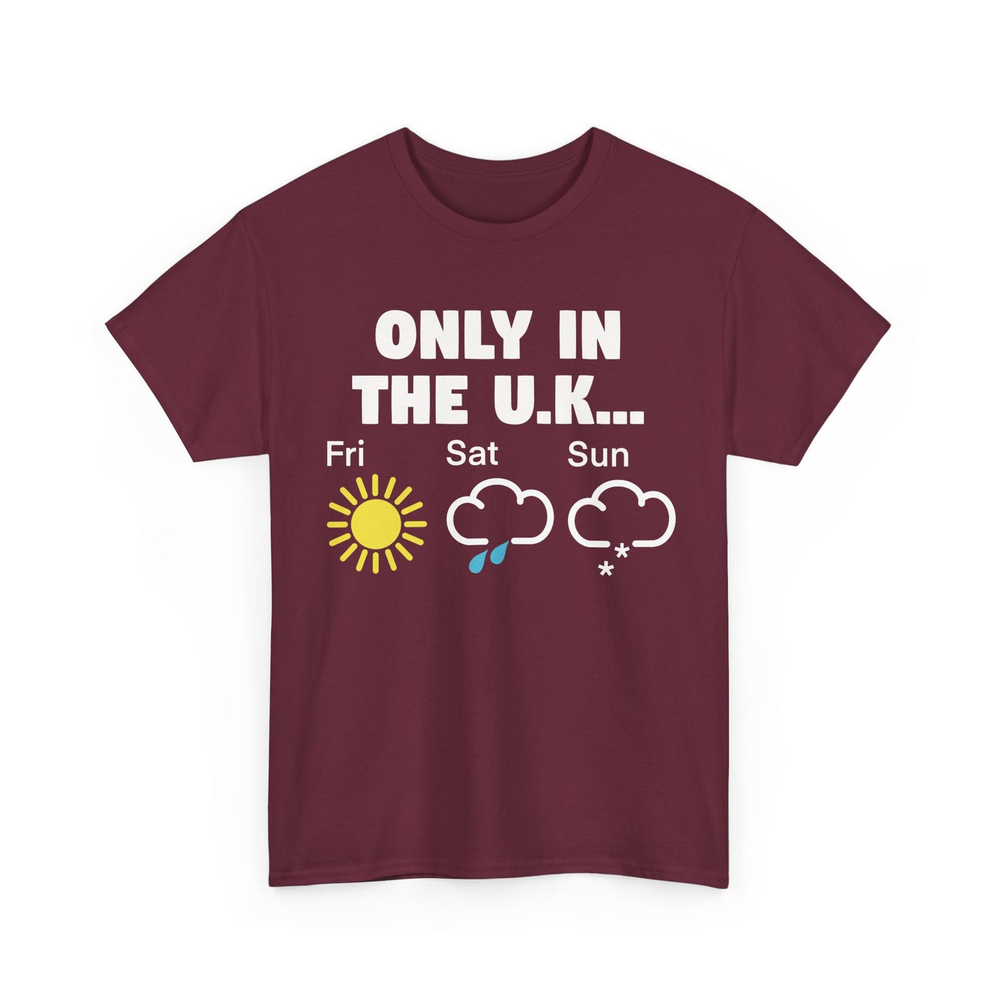 British Weather Humour Unisex T-Shirt - "Only in the U.K..."