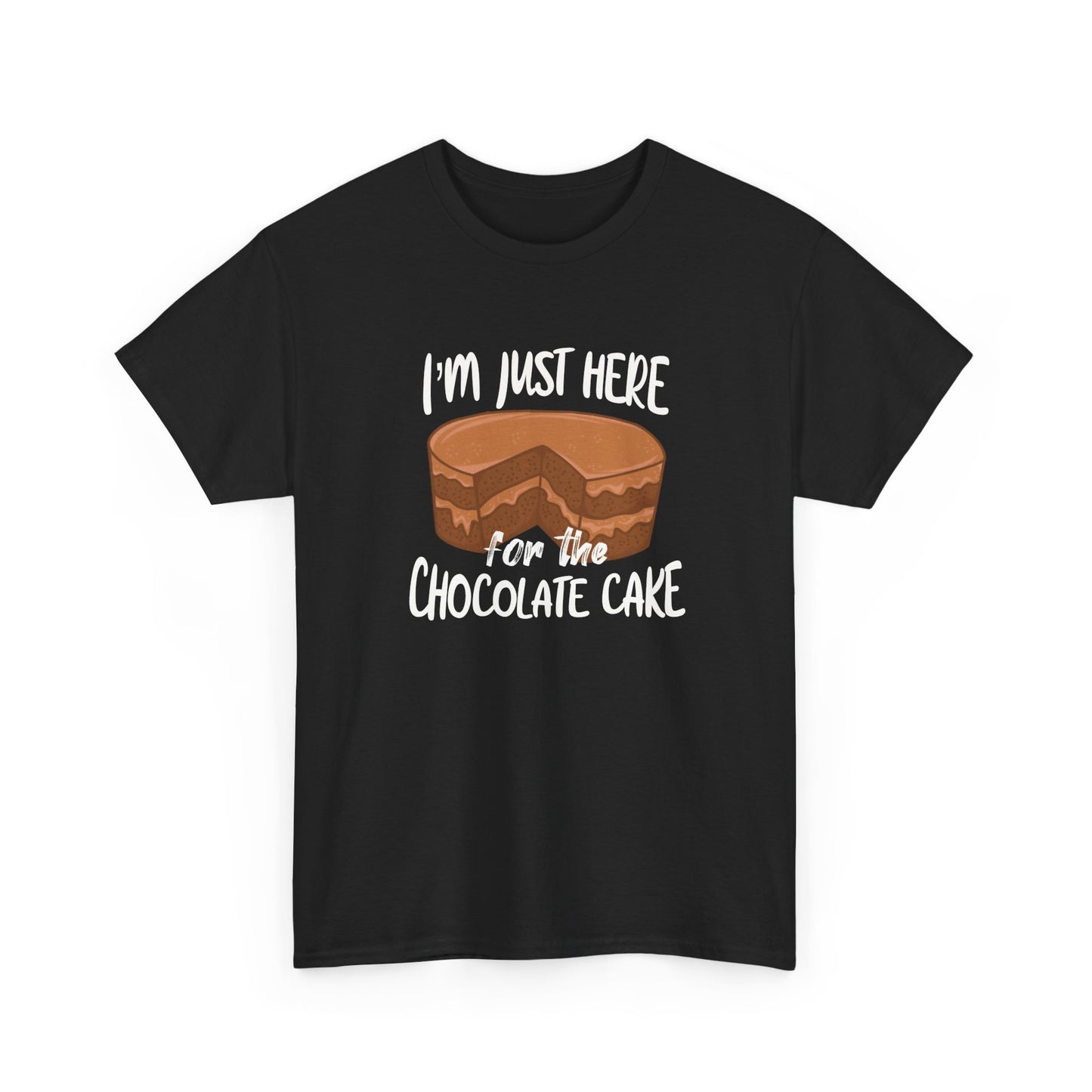 Funny Chocolate Cake T-Shirt, Quote About Chocolate For Cake Lovers