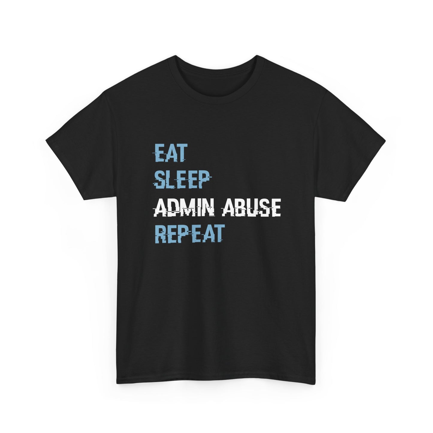 Eat Sleep Admin Abuse Repeat Gamers T-Shirt