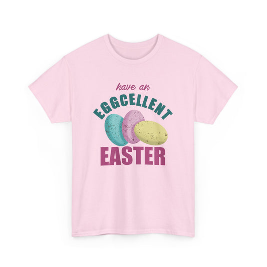 Have an Eggcellent Easter Unisex Easter T-Shirt