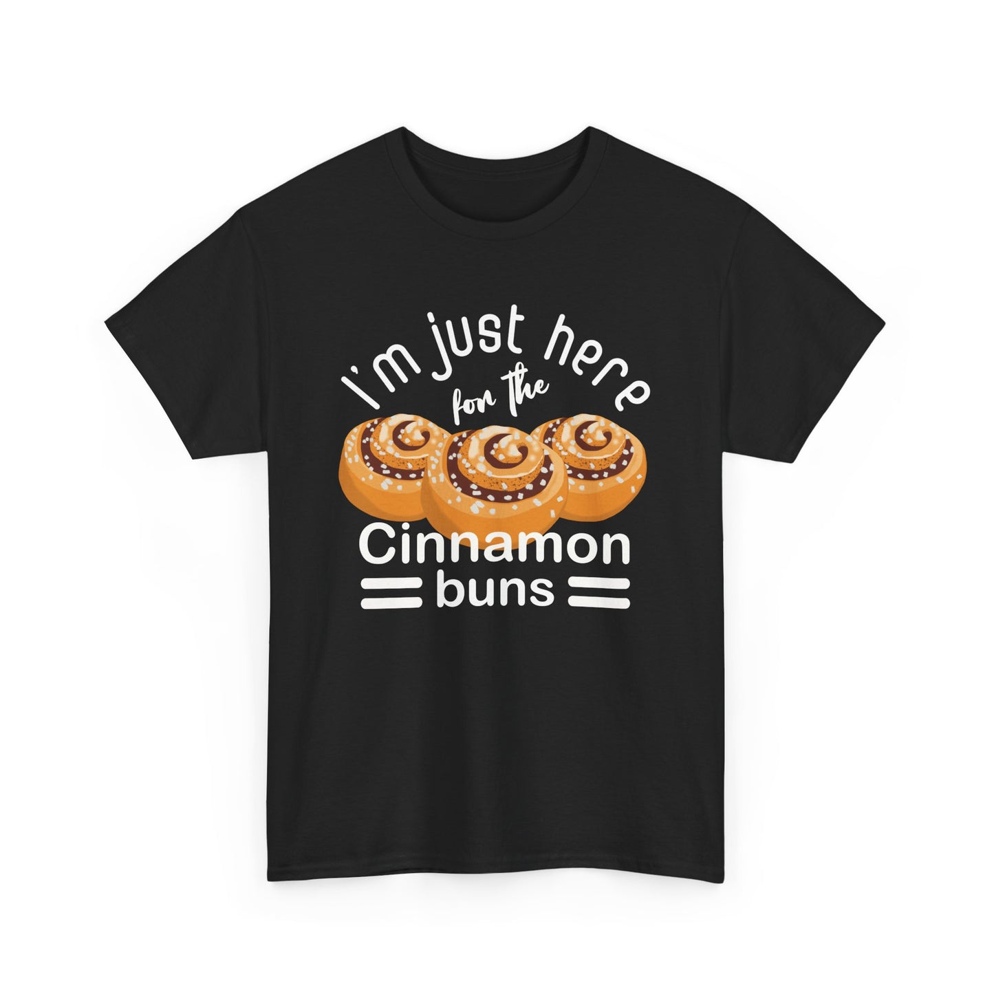 Cinnamon Bun Lovers Quote 'I'm Just Here for the Cinnamon Buns' T-Shirt