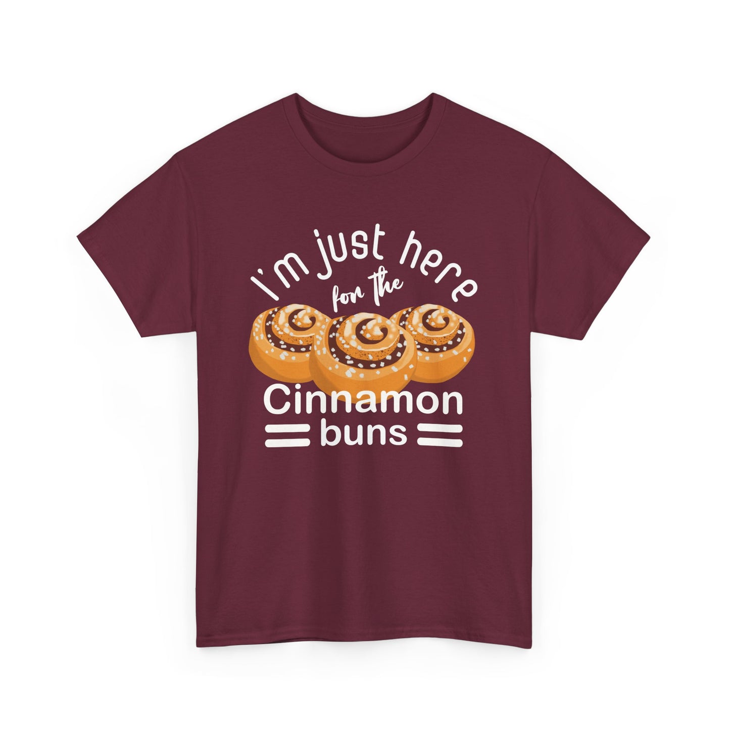 Cinnamon Bun Lovers Quote 'I'm Just Here for the Cinnamon Buns' T-Shirt