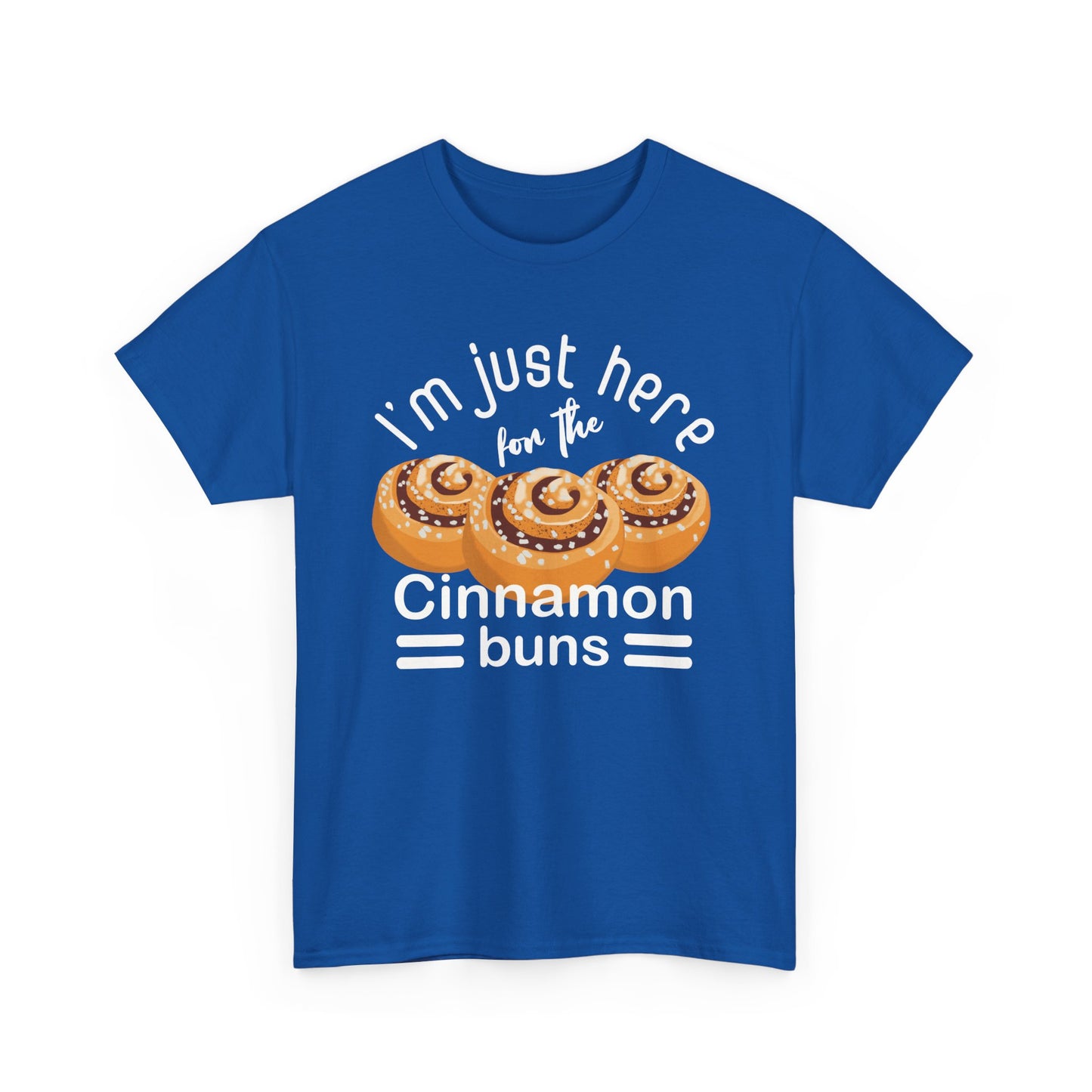 Cinnamon Bun Lovers Quote 'I'm Just Here for the Cinnamon Buns' T-Shirt