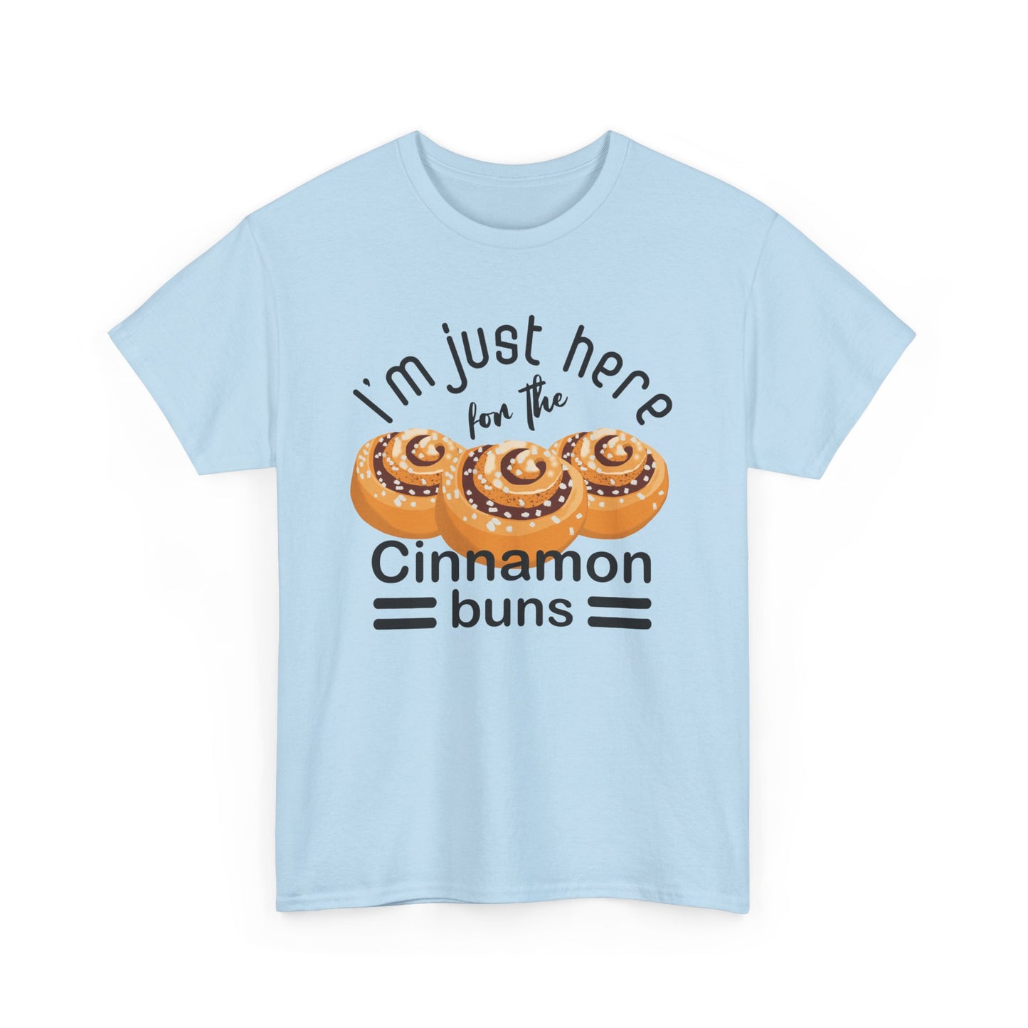 Cinnamon Bun Lovers Quote 'I'm Just Here for the Cinnamon Buns' T-Shirt