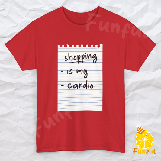 Shopping is My Cardio Unisex T-Shirt for Shopping Enthusiasts