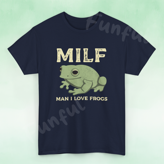 MILF Man I Love Frogs Funny Frog Lovers T-Shirt Adult Humour