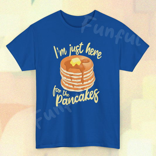 Pancake Lovers T-Shirt With Quote 'I'm Just Here for the Pancakes' For Pancake Day Or Breakfast