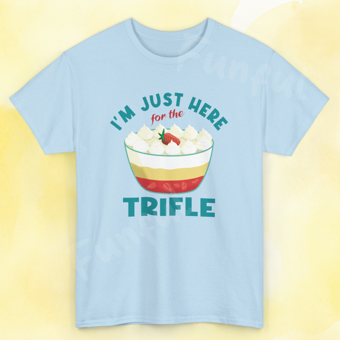 Trifle Lovers Quote 'I'm Just Here for the Trifle' T-Shirt Gift for Food Lovers