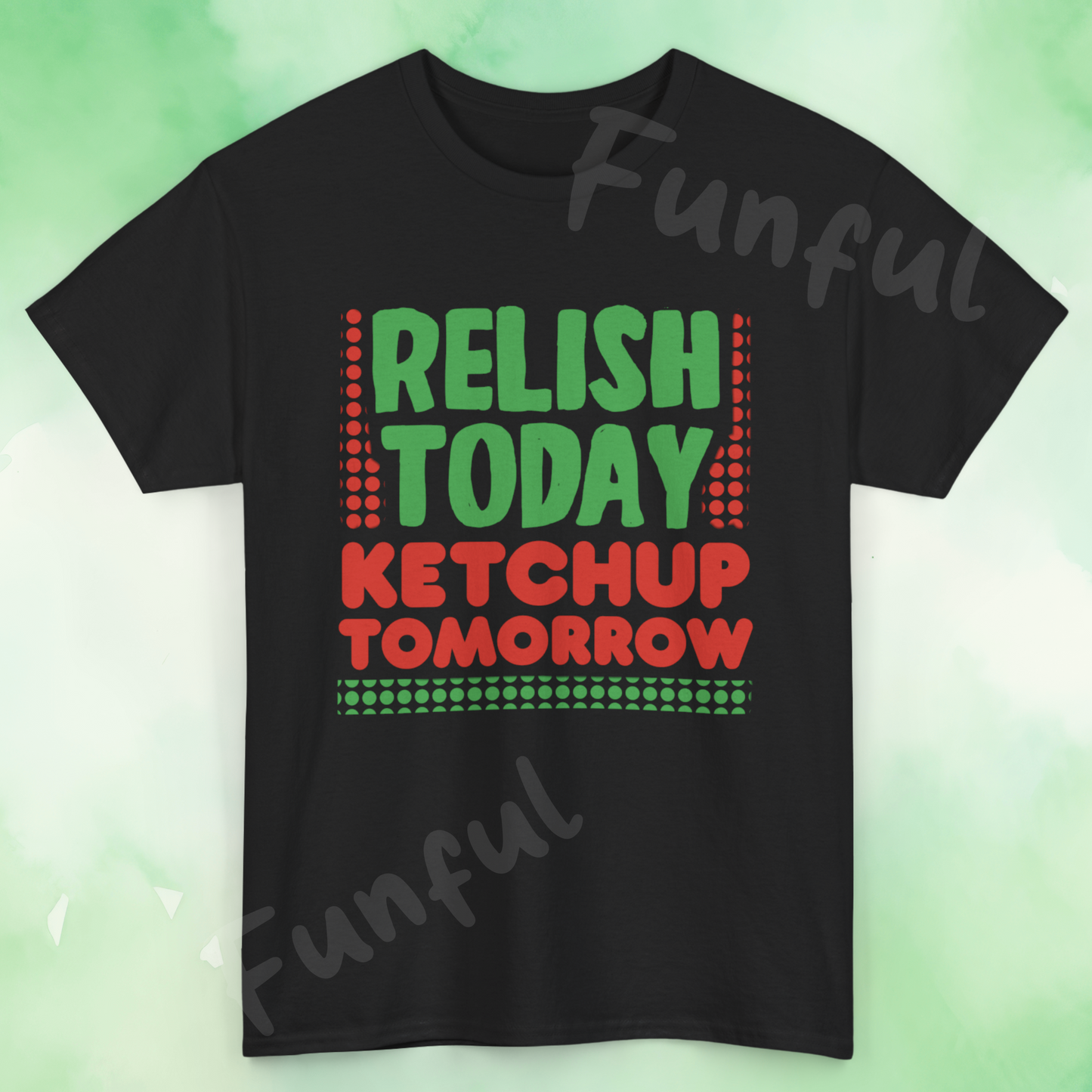 Funny Foodie Pun for Sauce Lovers T-Shirt 'Relish Today Ketchup Tomorrow'