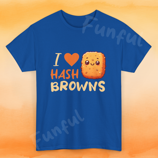 I Love Hash Browns Unisex Fun Breakfast T-Shirt