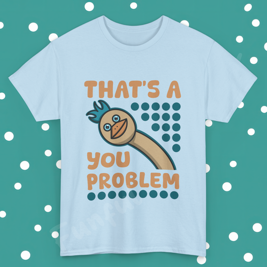 Fun 'That's A You Problem' Unisex Heavy Cotton T-Shirt - Humorous Graphic Tee
