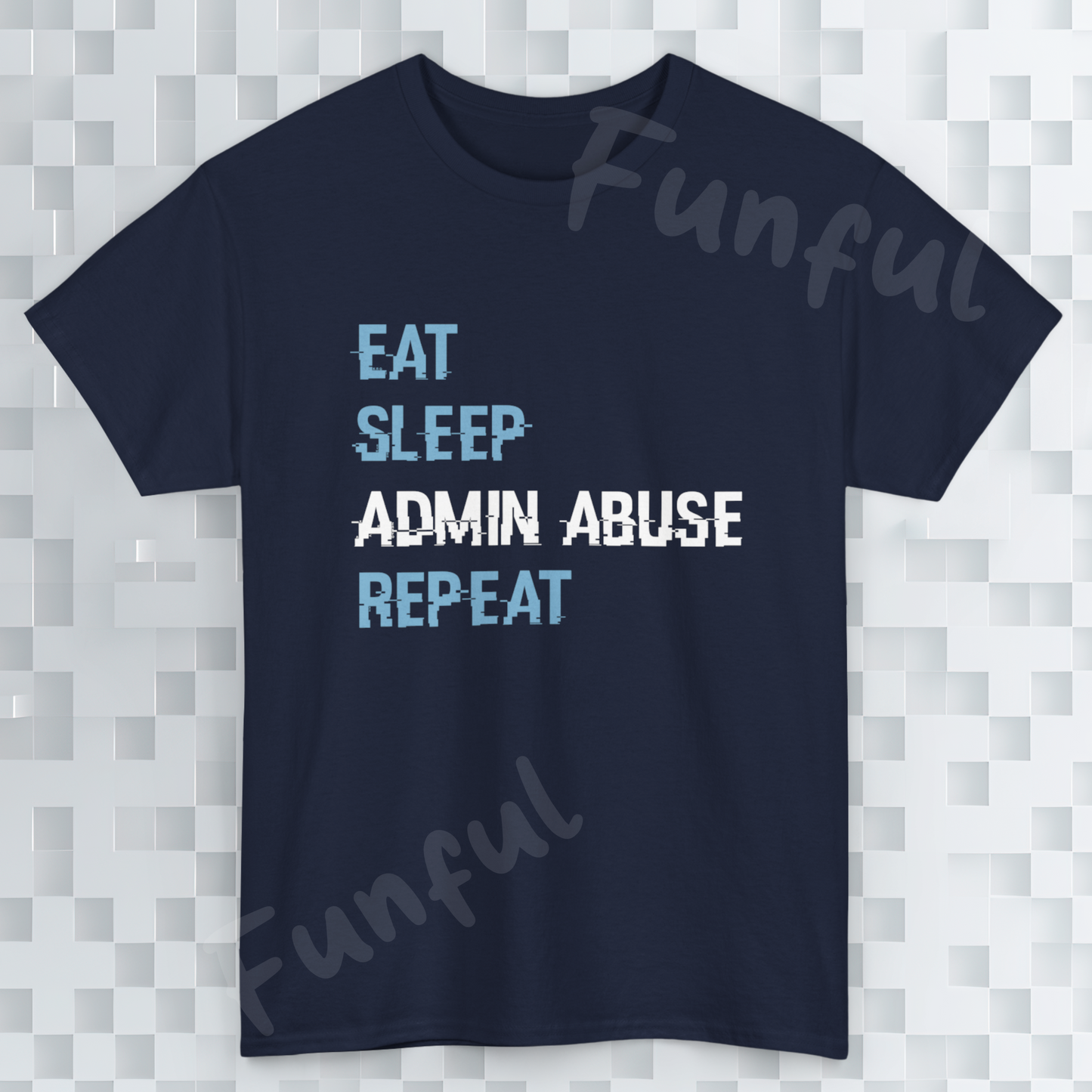 Eat Sleep Admin Abuse Repeat Gamers T-Shirt