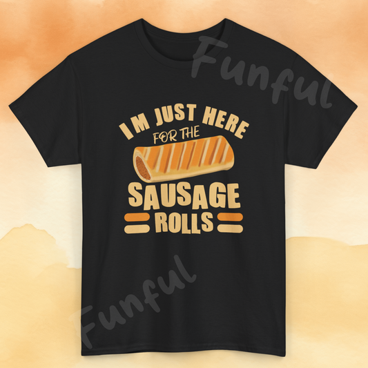 Funny Sausage Roll Lovers T-Shirt, With Quote 'I'm Just Here For The Sausage Rolls'