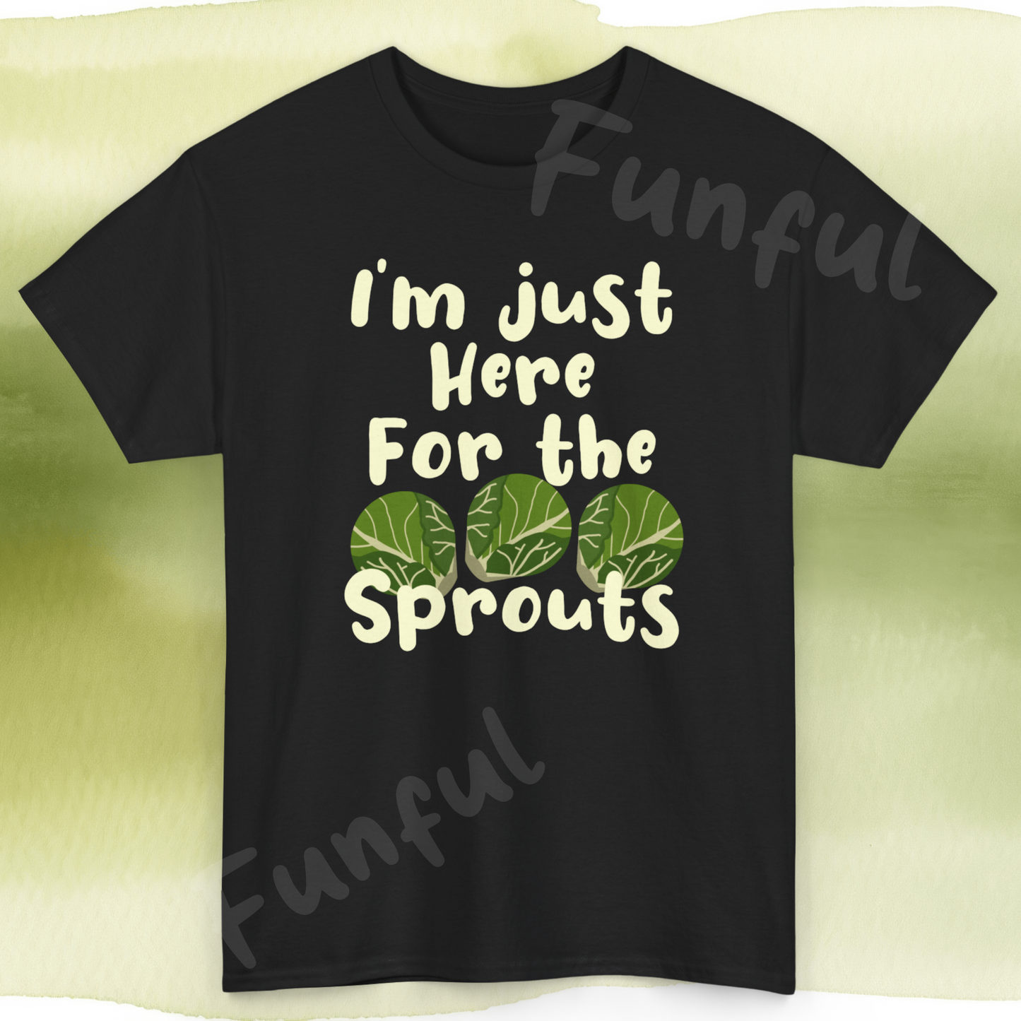 I'm Just Here For The Sprouts Unisex T-Shirt For Brussel Sprout Lovers