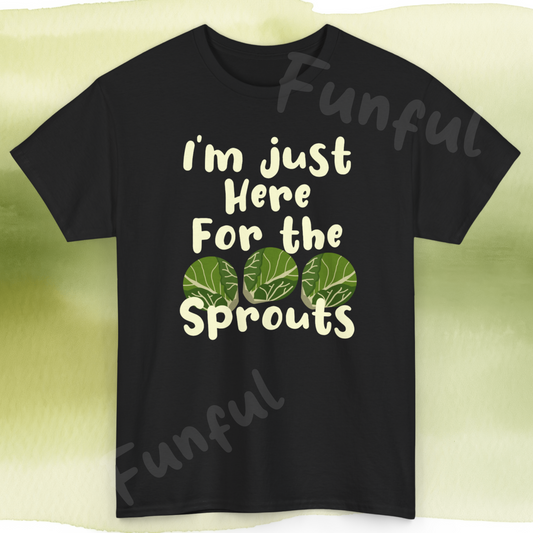 I'm Just Here For The Sprouts Unisex T-Shirt For Brussel Sprout Lovers