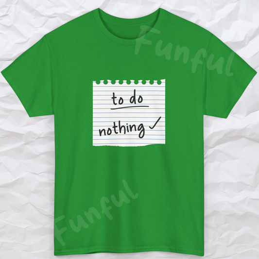 Funny To Do List "To Do Nothing" Unisex T-Shirt