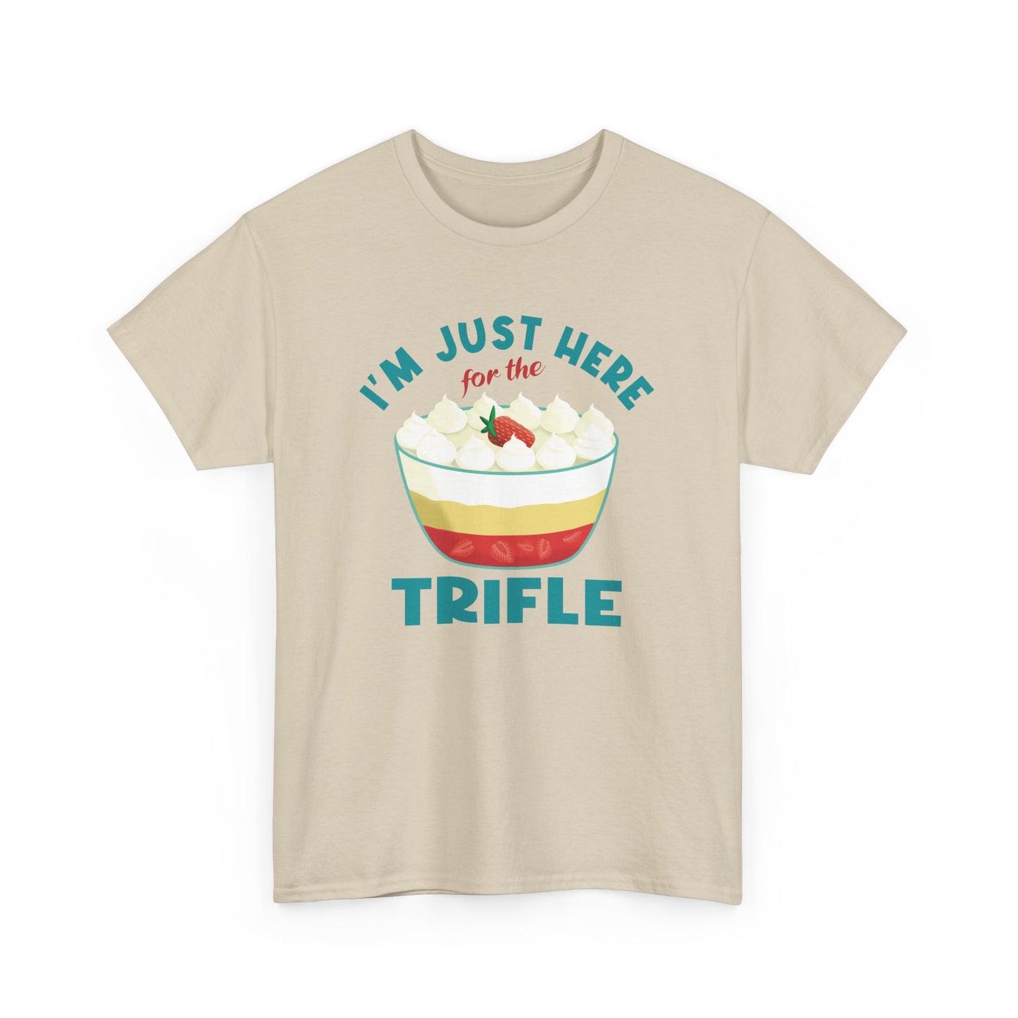 Trifle Lovers Quote 'I'm Just Here for the Trifle' T-Shirt Gift for Food Lovers