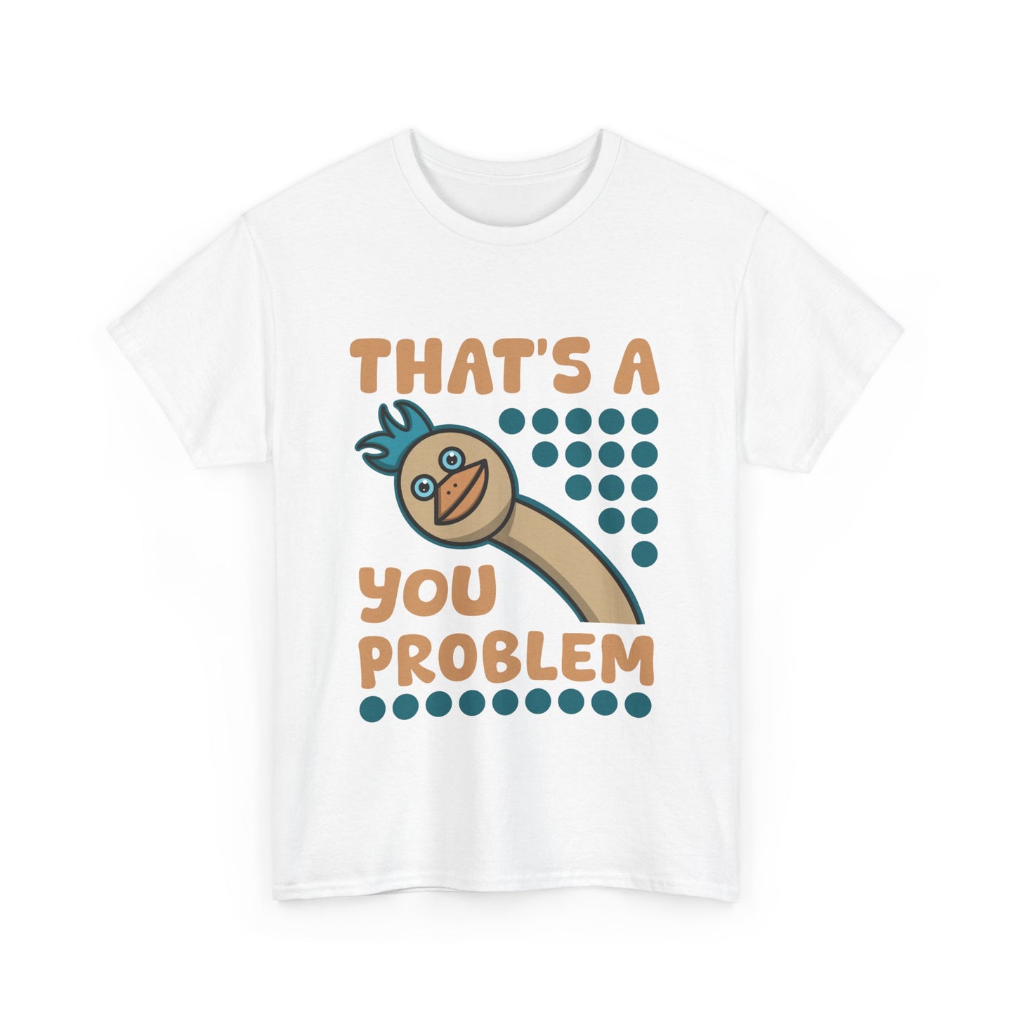 Fun 'That's A You Problem' Unisex Heavy Cotton T-Shirt - Humorous Graphic Tee