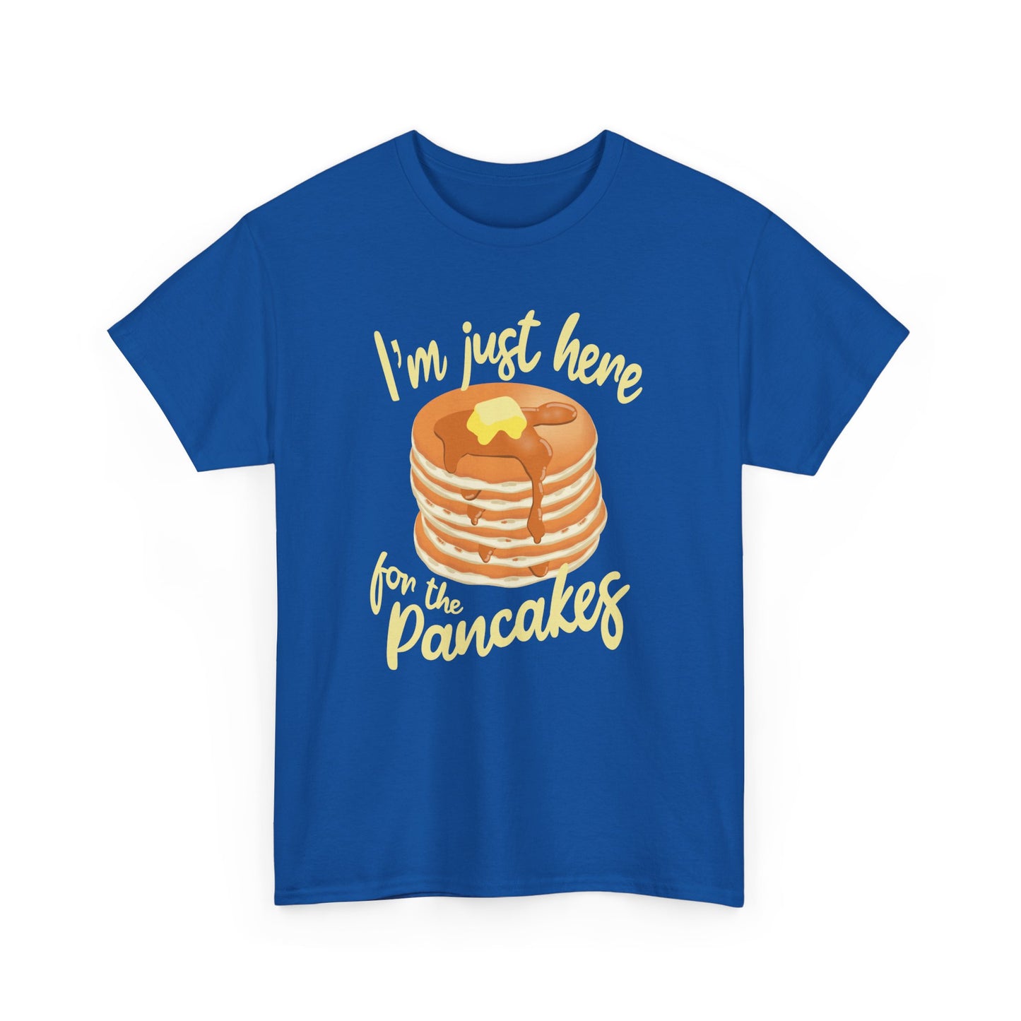 Pancake Lovers T-Shirt With Quote 'I'm Just Here for the Pancakes' For Pancake Day Or Breakfast