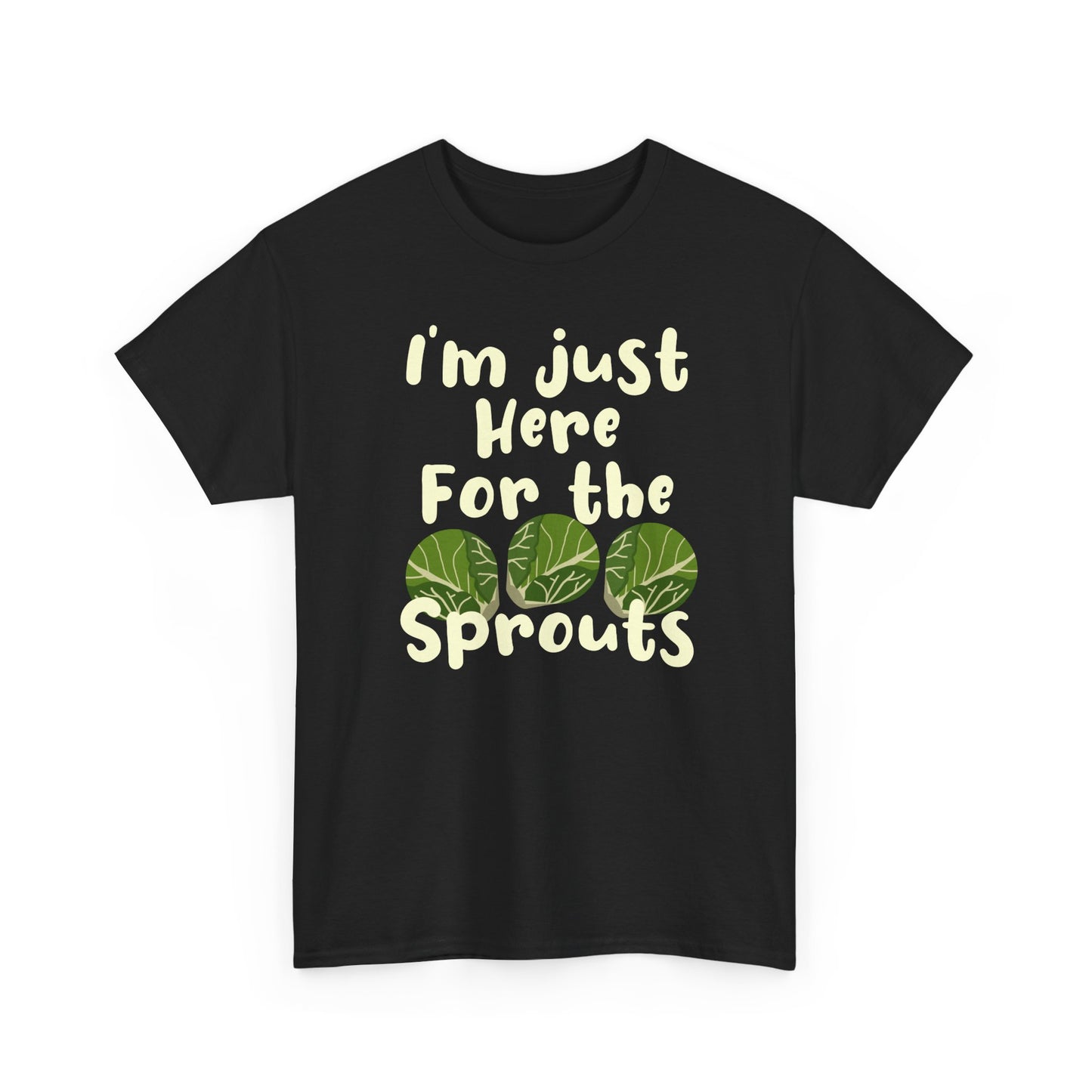 I'm Just Here For The Sprouts Unisex T-Shirt For Brussel Sprout Lovers