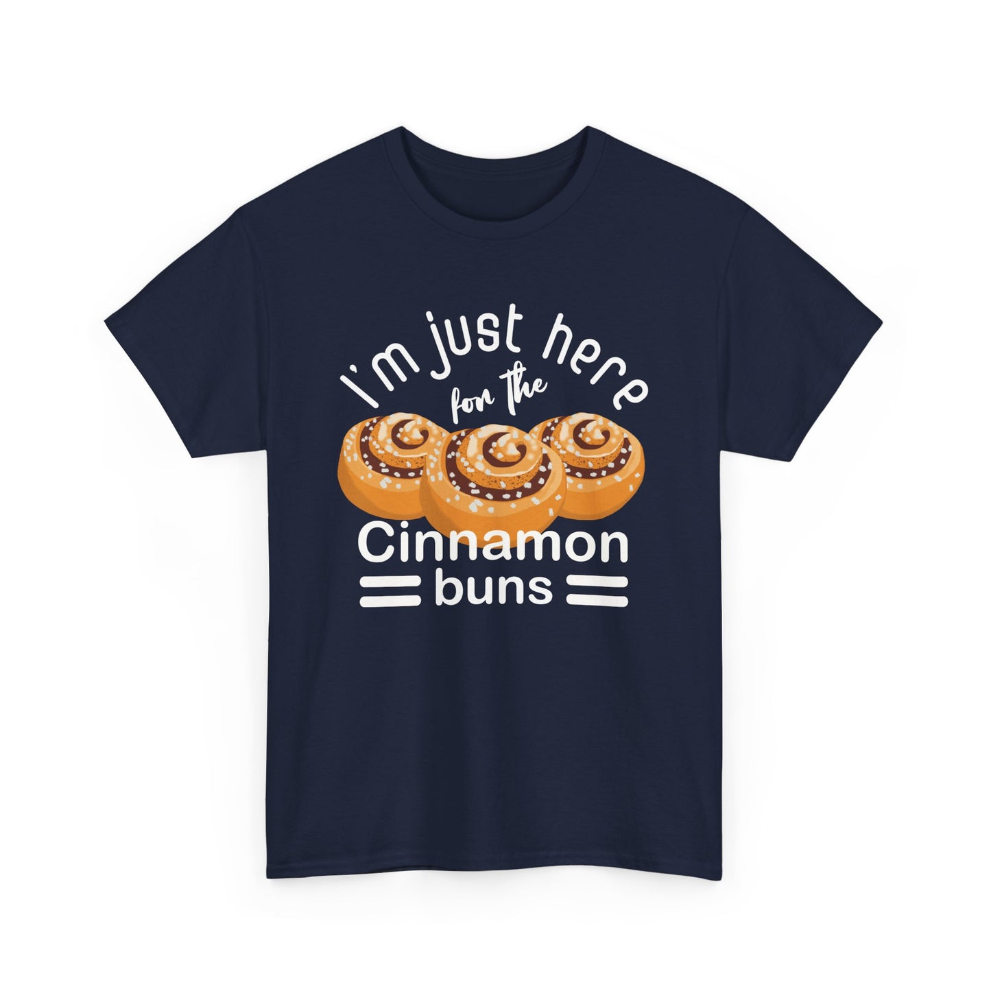 Cinnamon Bun Lovers Quote 'I'm Just Here for the Cinnamon Buns' T-Shirt