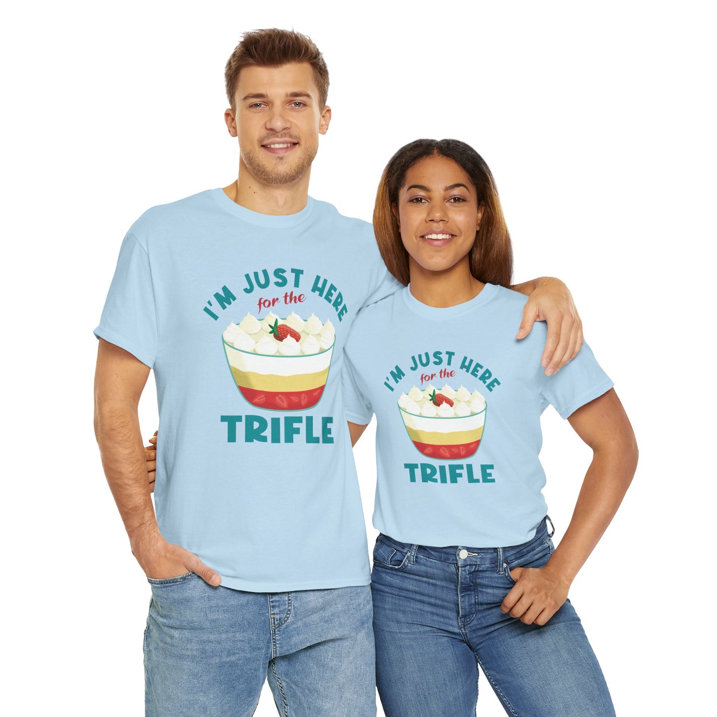 Trifle Lovers Quote 'I'm Just Here for the Trifle' T-Shirt Gift for Food Lovers