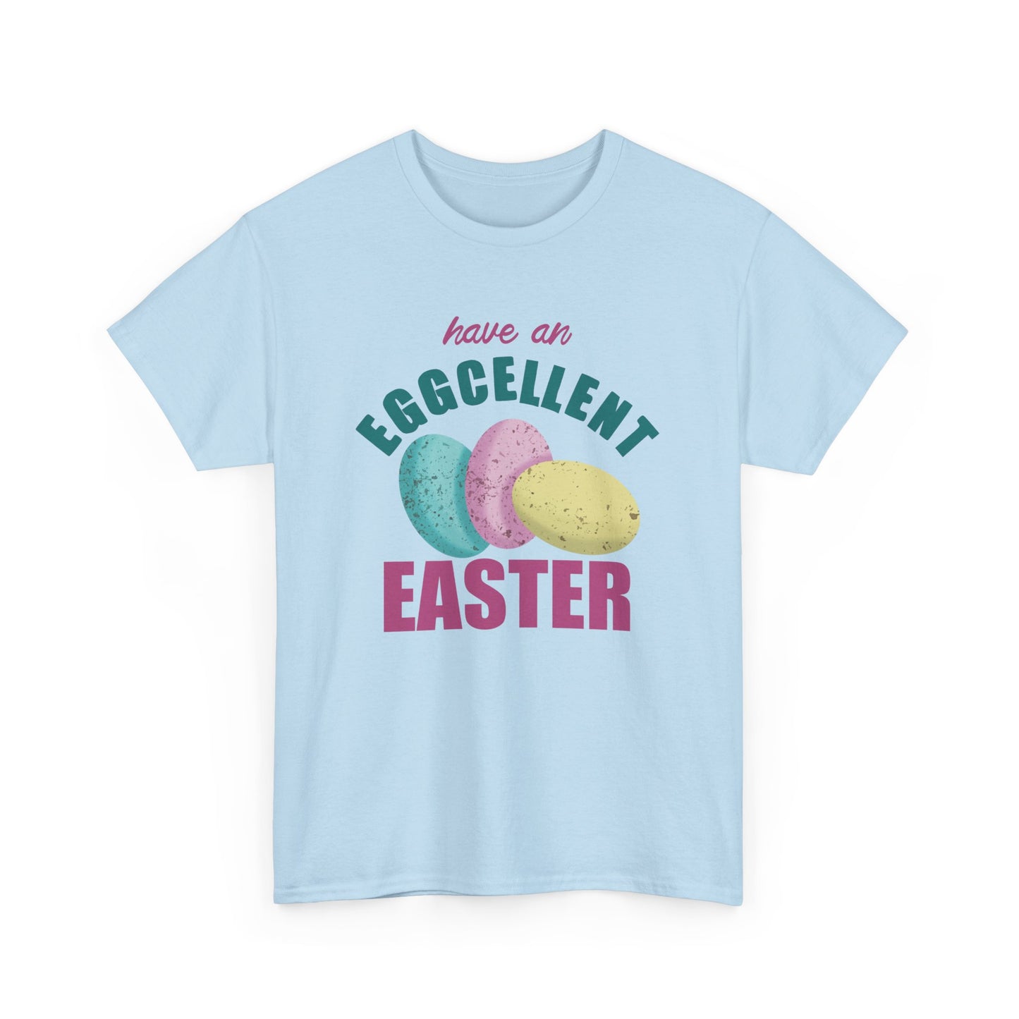 Have an Eggcellent Easter Unisex Easter T-Shirt