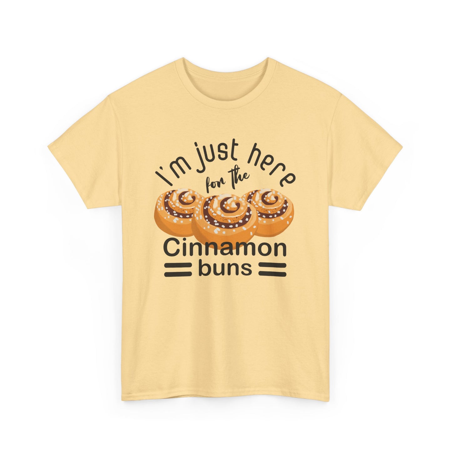 Cinnamon Bun Lovers Quote 'I'm Just Here for the Cinnamon Buns' T-Shirt