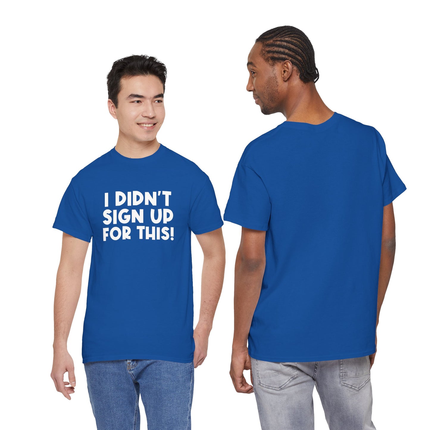 Funny Quote "I Didn't Sign Up For This!" T-Shirt
